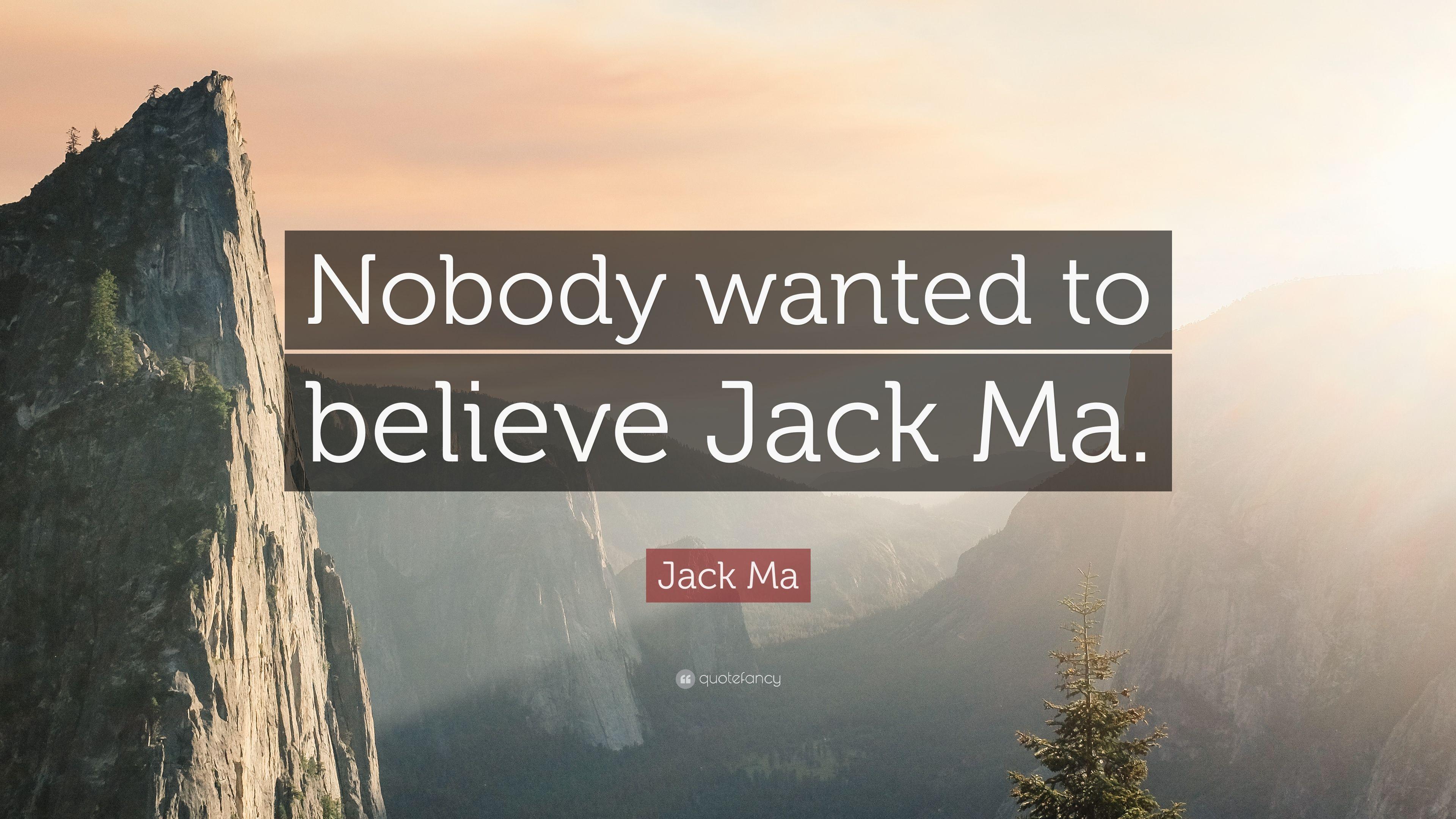 Jack Ma Quote: “Nobody wanted to believe Jack Ma.” 12 wallpaper