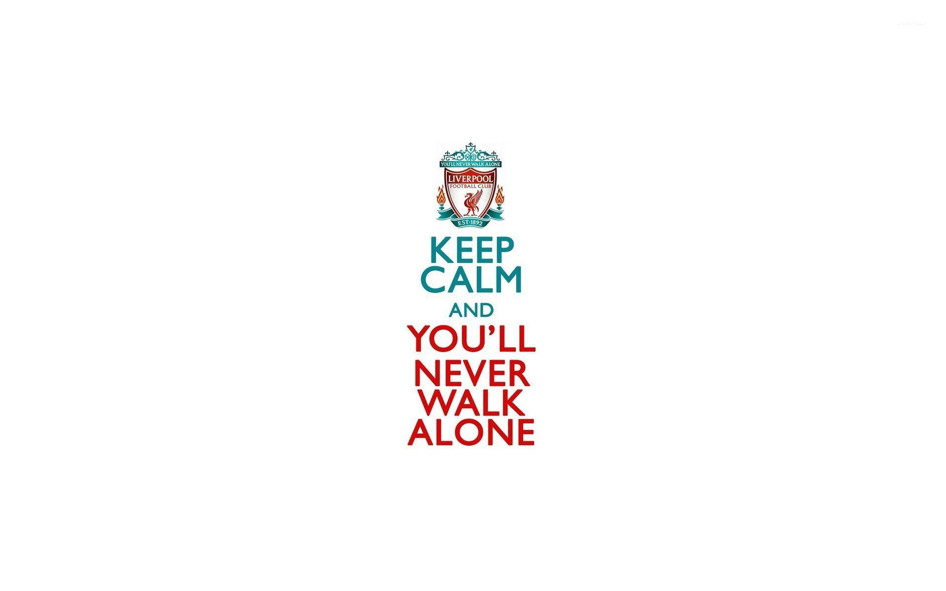 Keep Calm an you'll never walk alone wallpaper