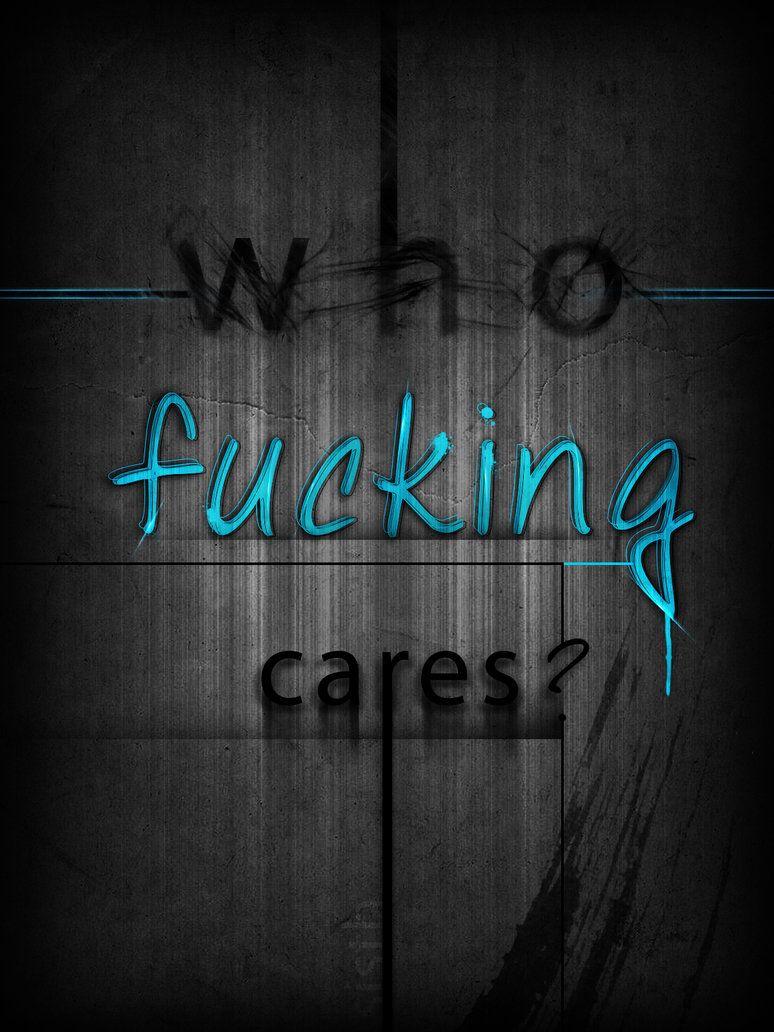 who f*cking cares