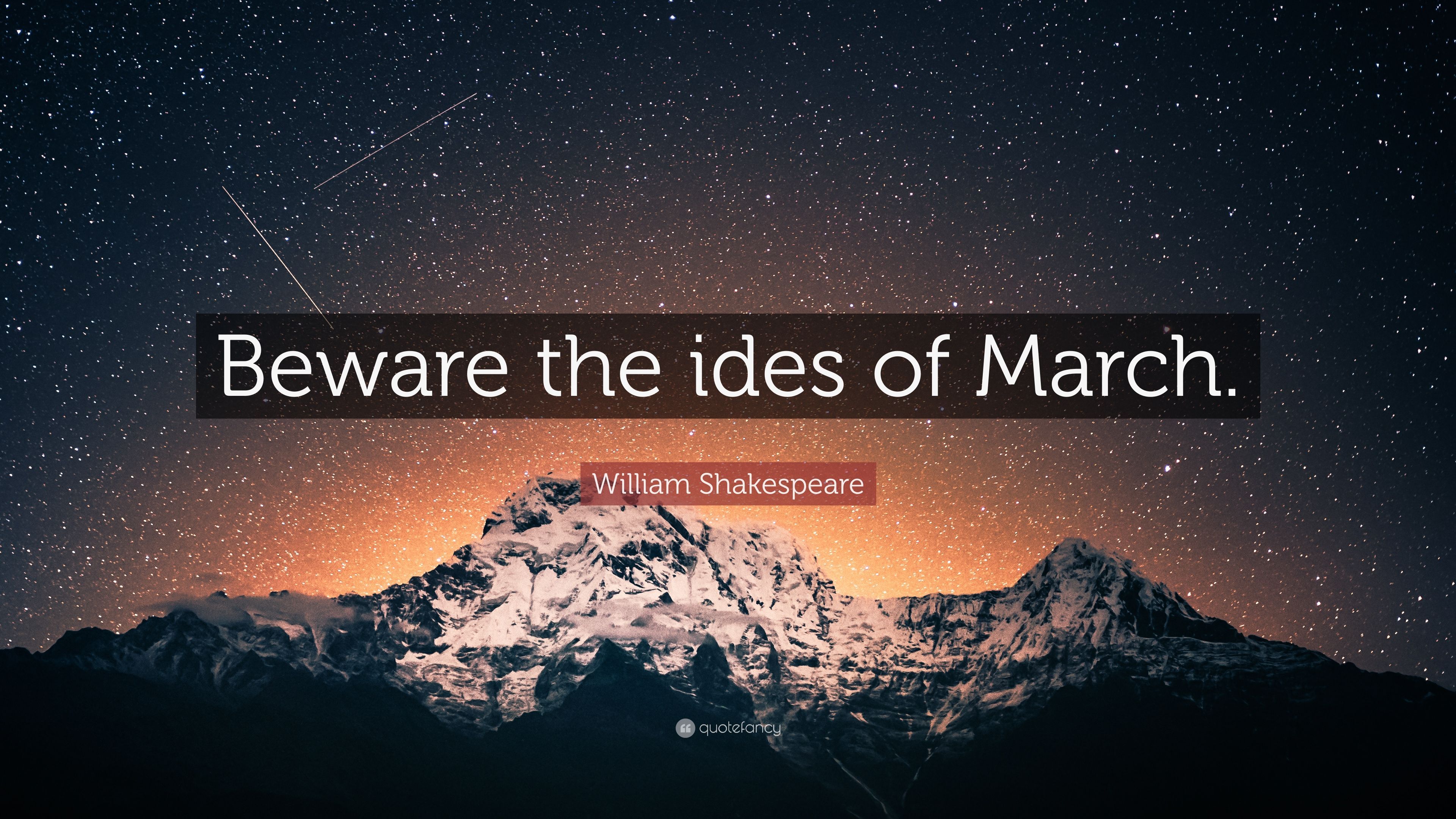 William Shakespeare Quote: “Beware the ides of March.” 9
