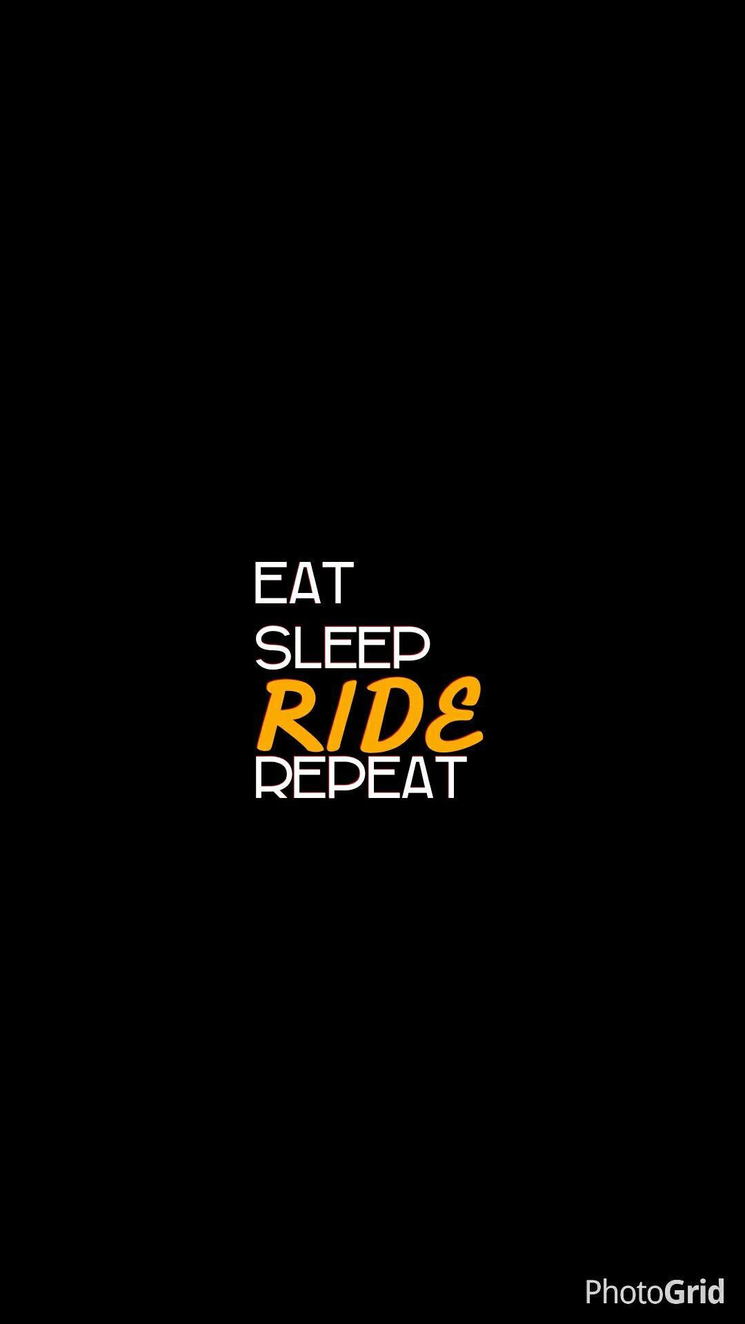 Eat #sleep #ride #wallpaper #iphone. Words Sayings. Wallpaper