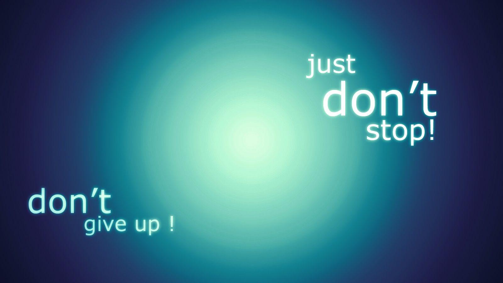 Dont stop dont give up wallpaperx900