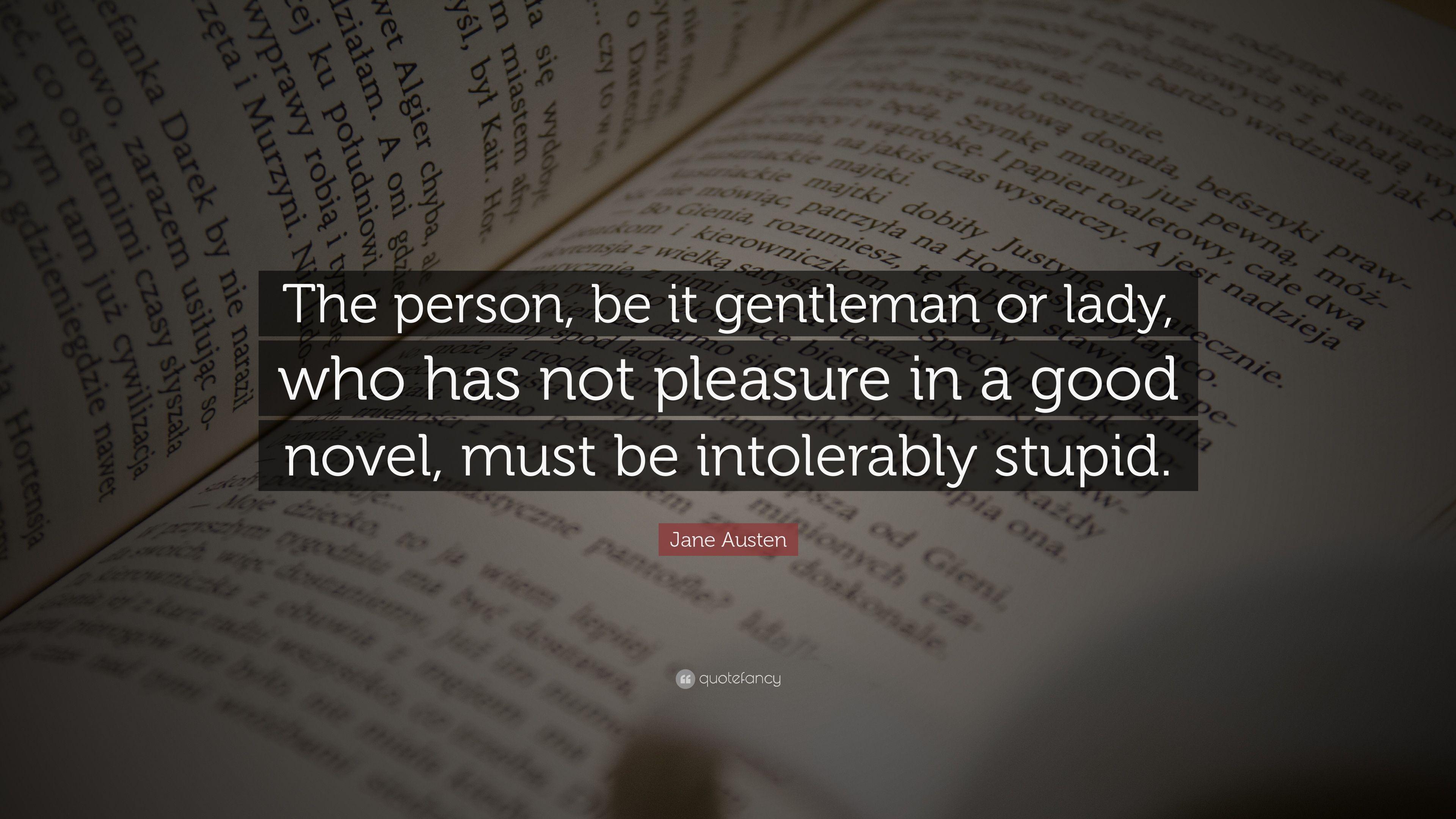 Jane Austen Quote: “The person, be it gentleman or lady, who has