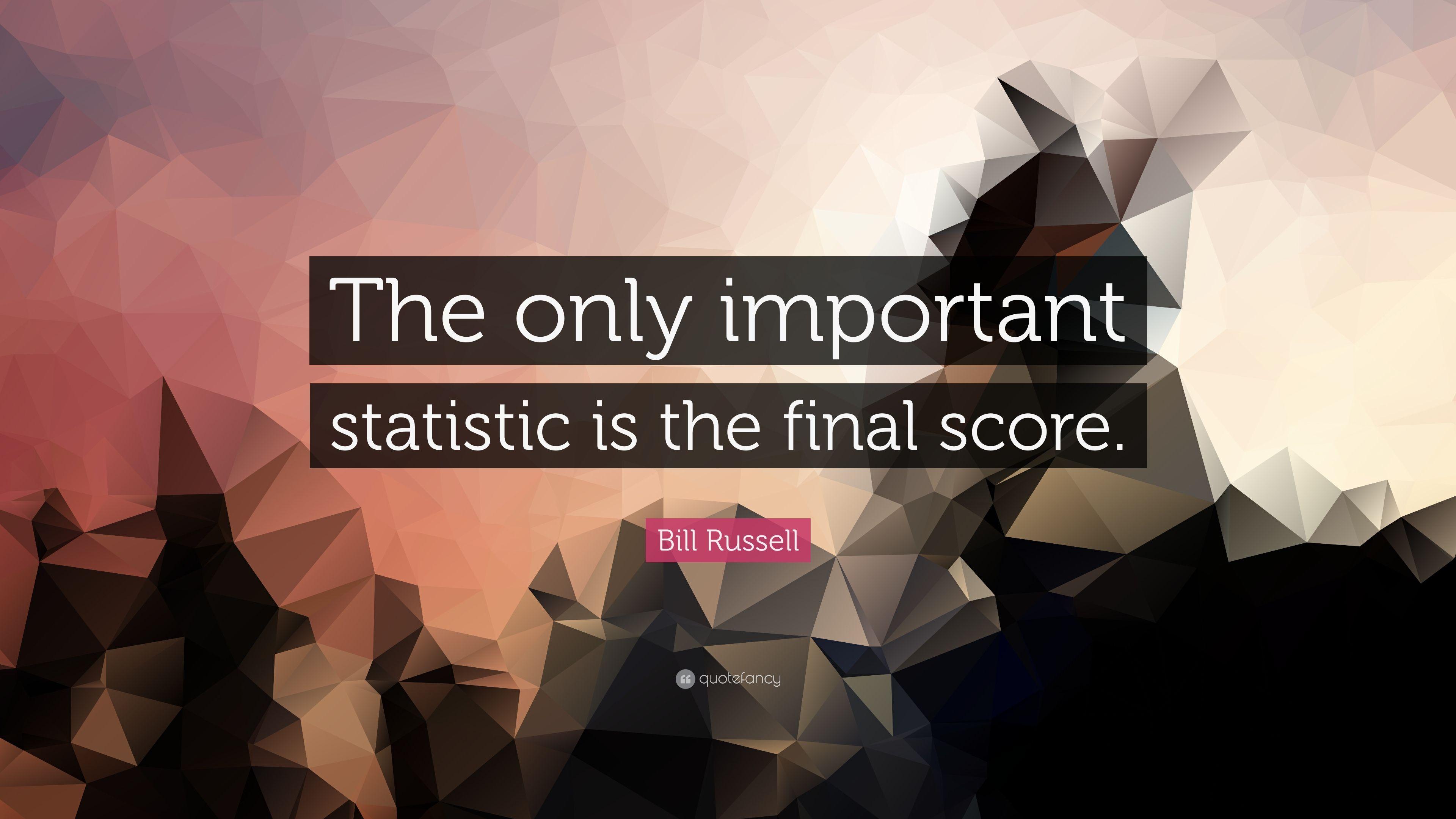Bill Russell Quote: “The only important statistic is the final