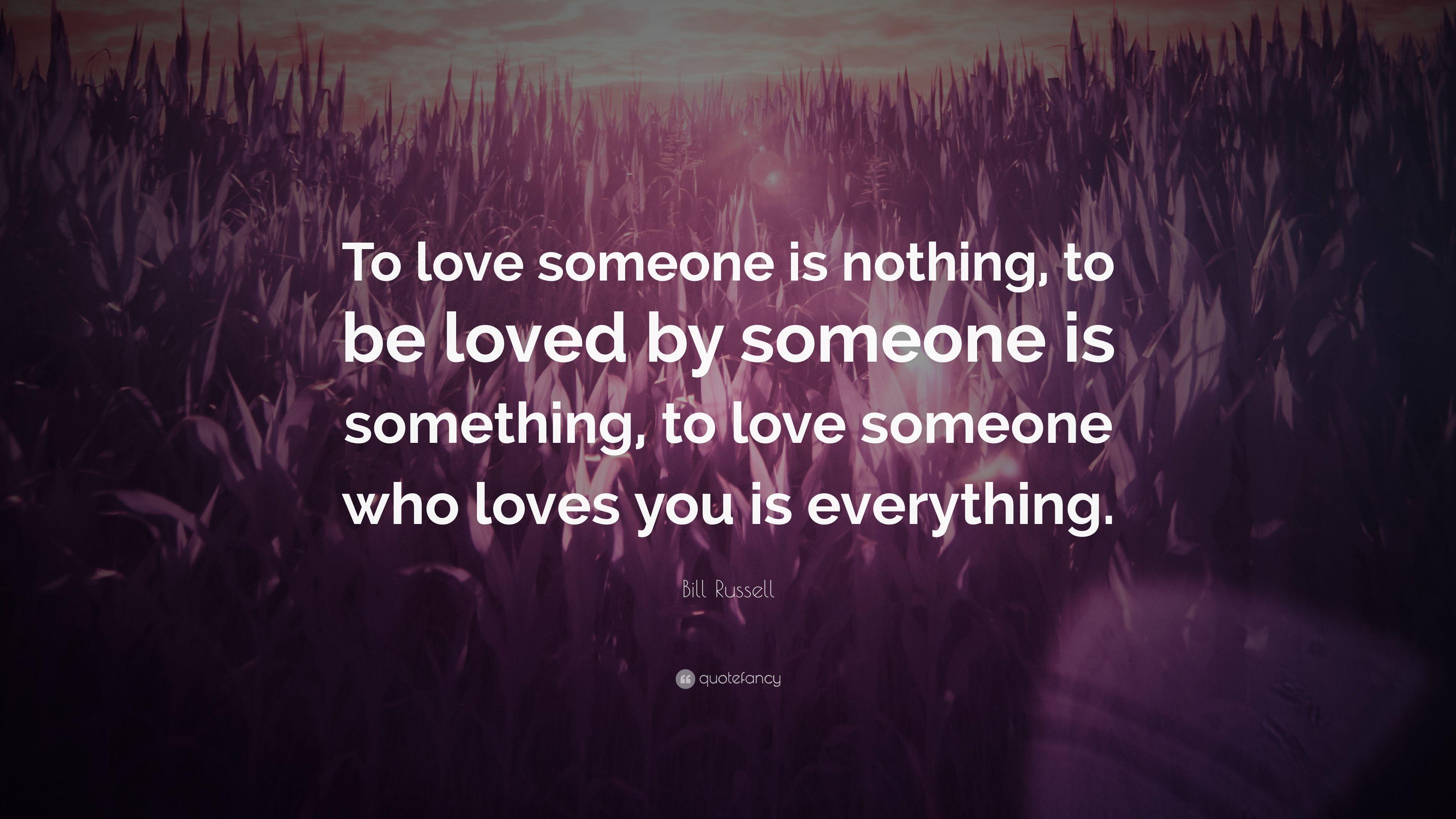Bill Russell Quote: “To love someone is nothing, to be loved