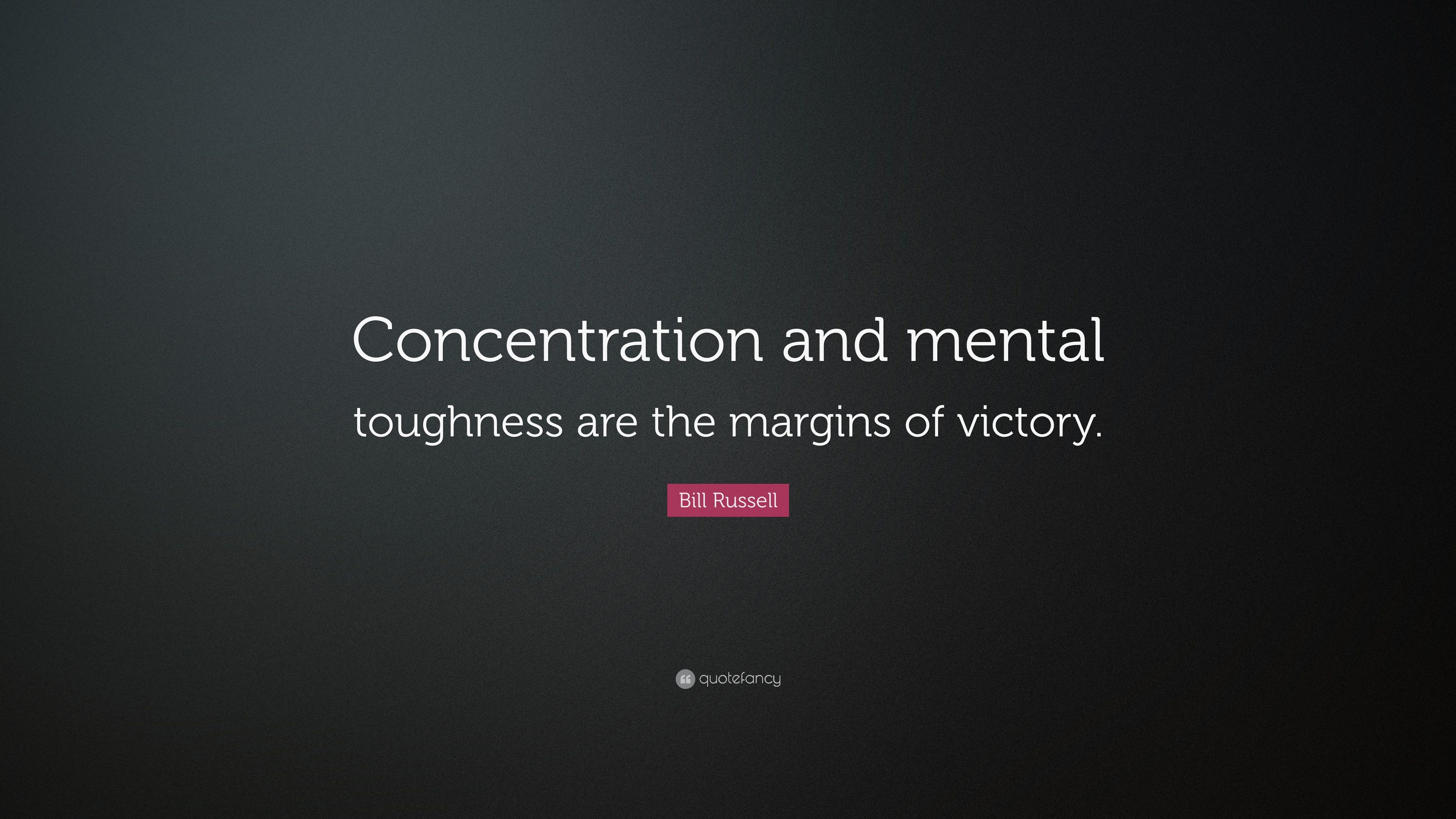 Bill Russell Quote: “Concentration and mental toughness are