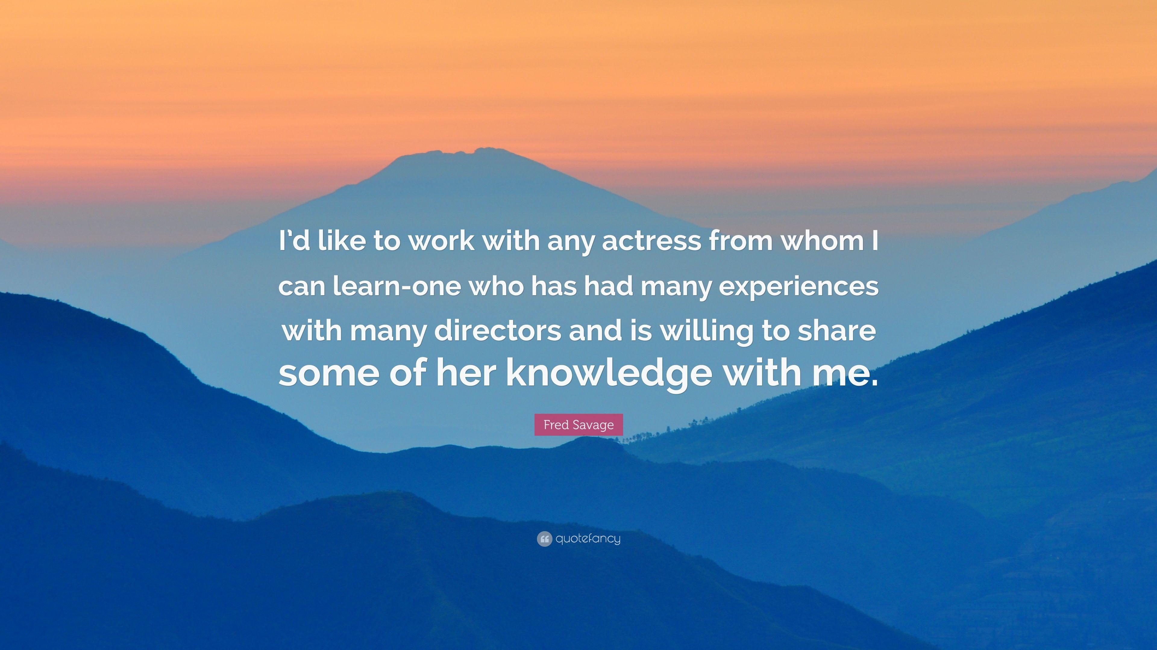 Fred Savage Quote: “I'd like to work with any actress from whom I