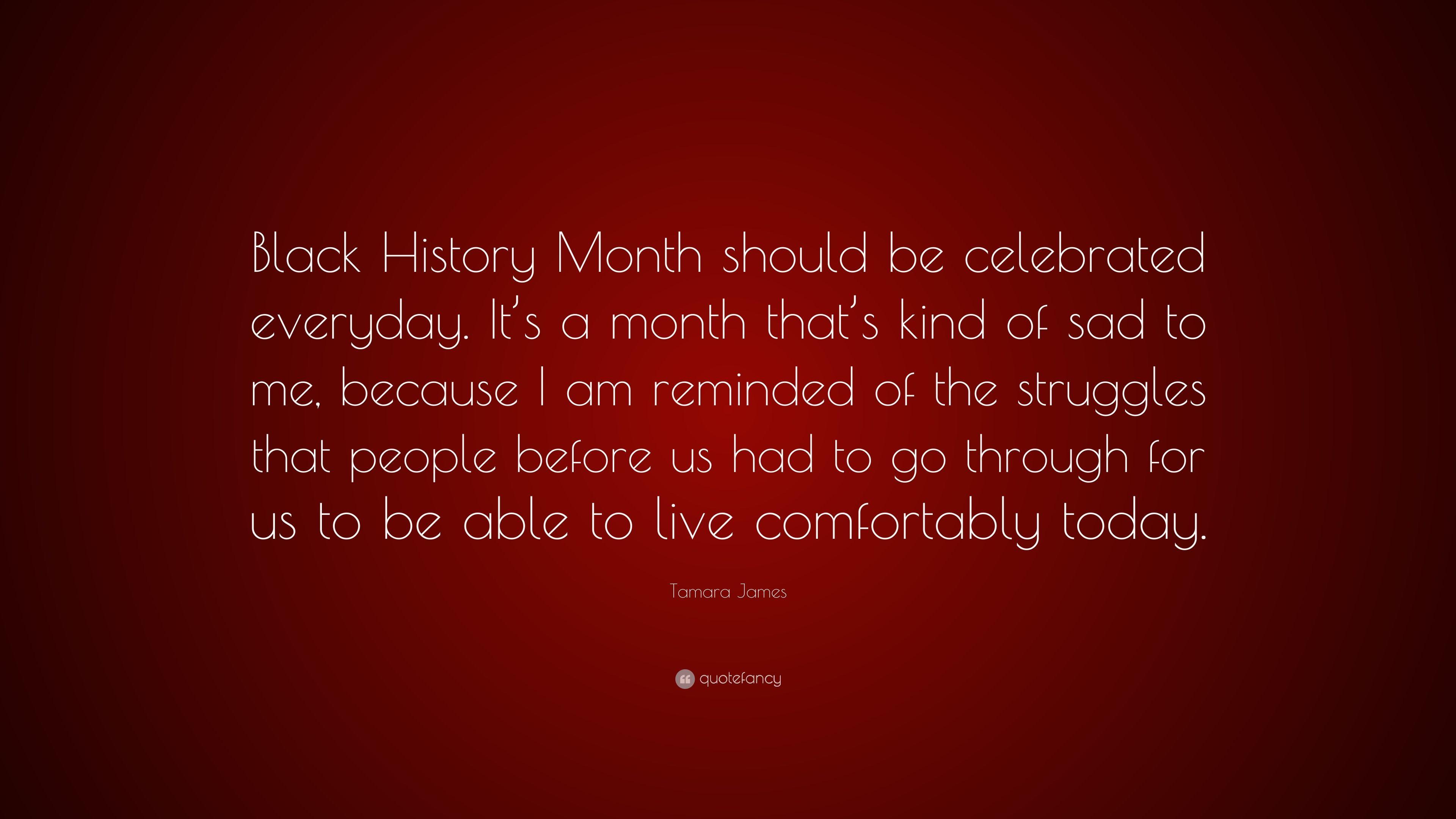Tamara James Quote: “Black History Month should be celebrated