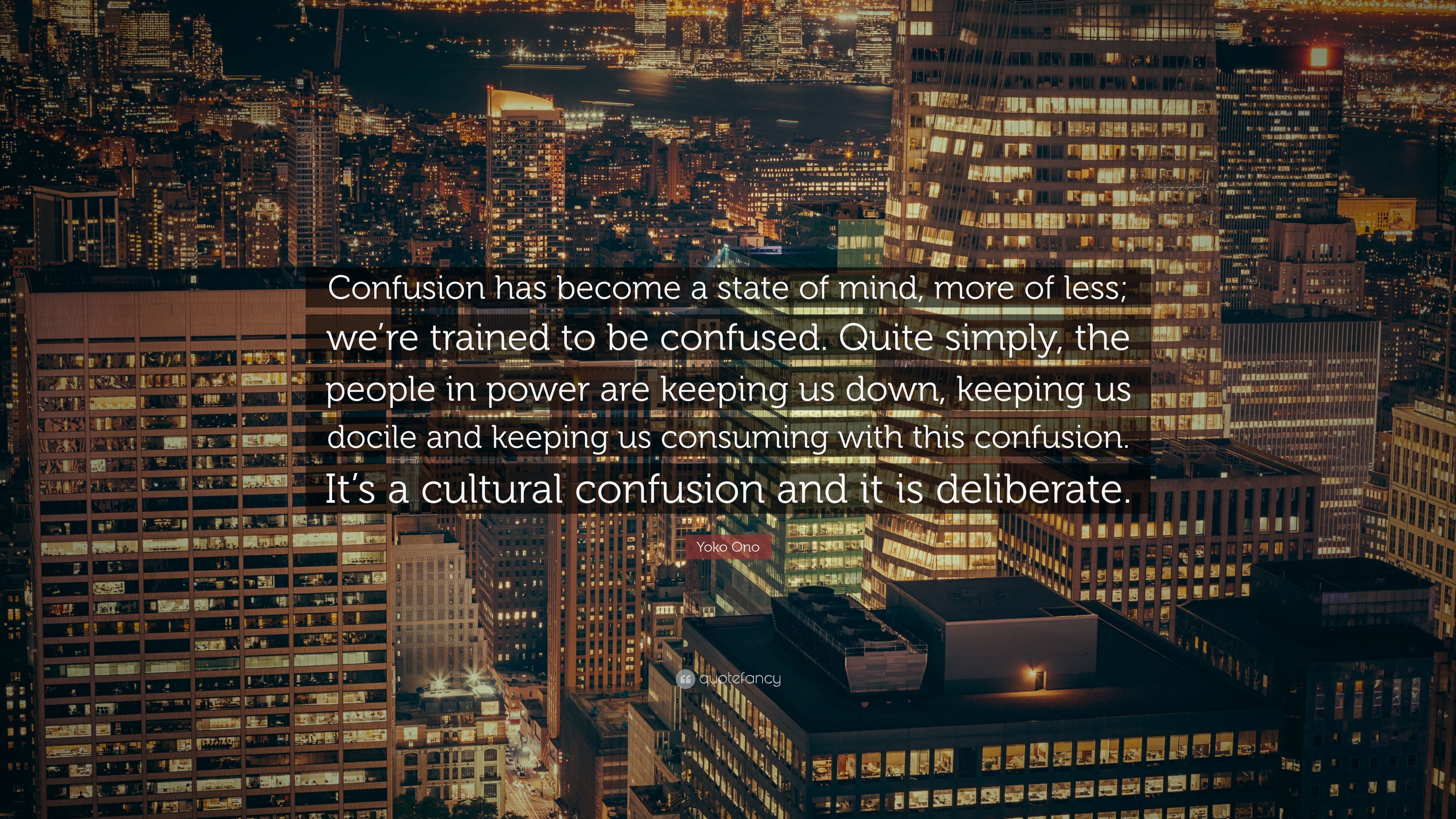 Yoko Ono Quote: “Confusion has become a state of mind, more of less