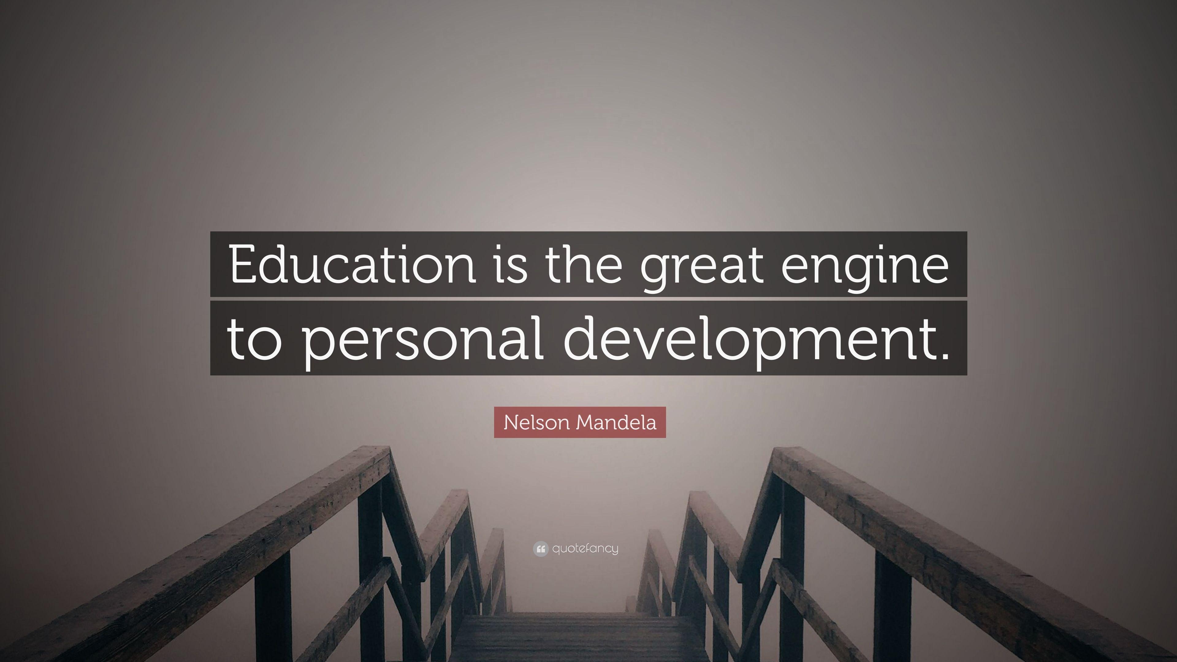 Nelson Mandela Quote: “Education is the great engine to personal