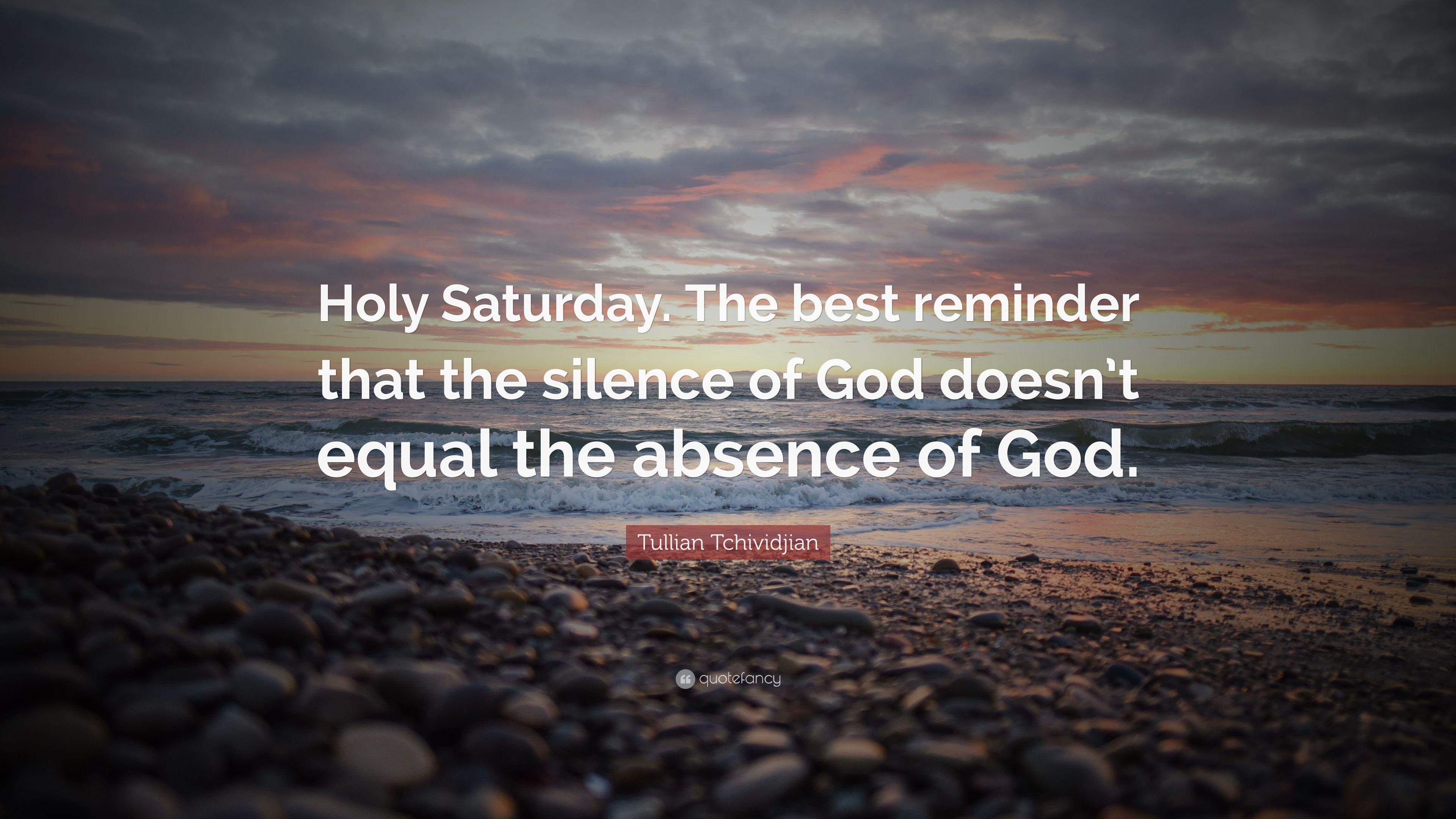 Tullian Tchividjian Quote: “Holy Saturday. The best reminder that