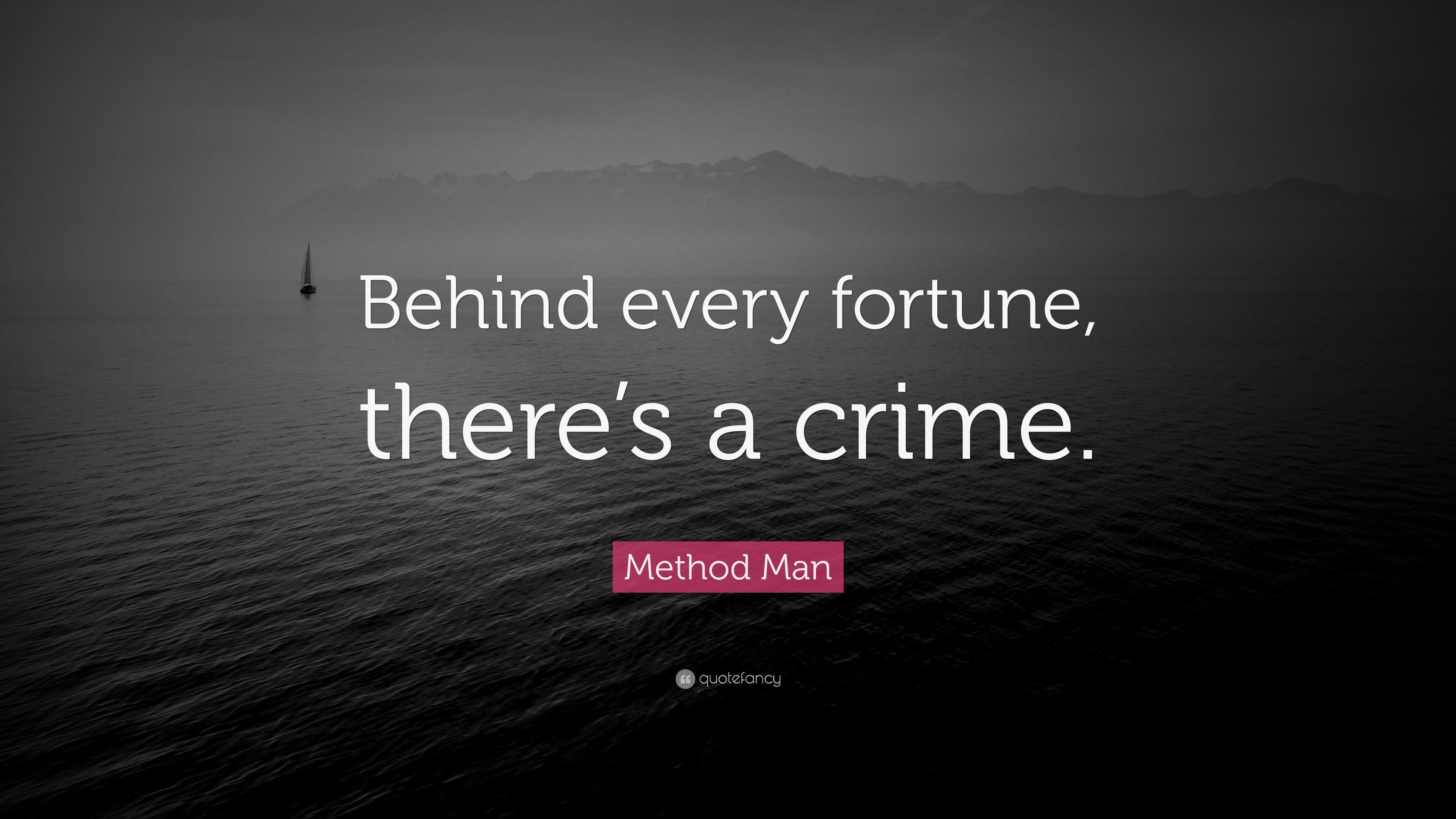 Method Man Quote: “Behind every fortune, there's a crime.” 7