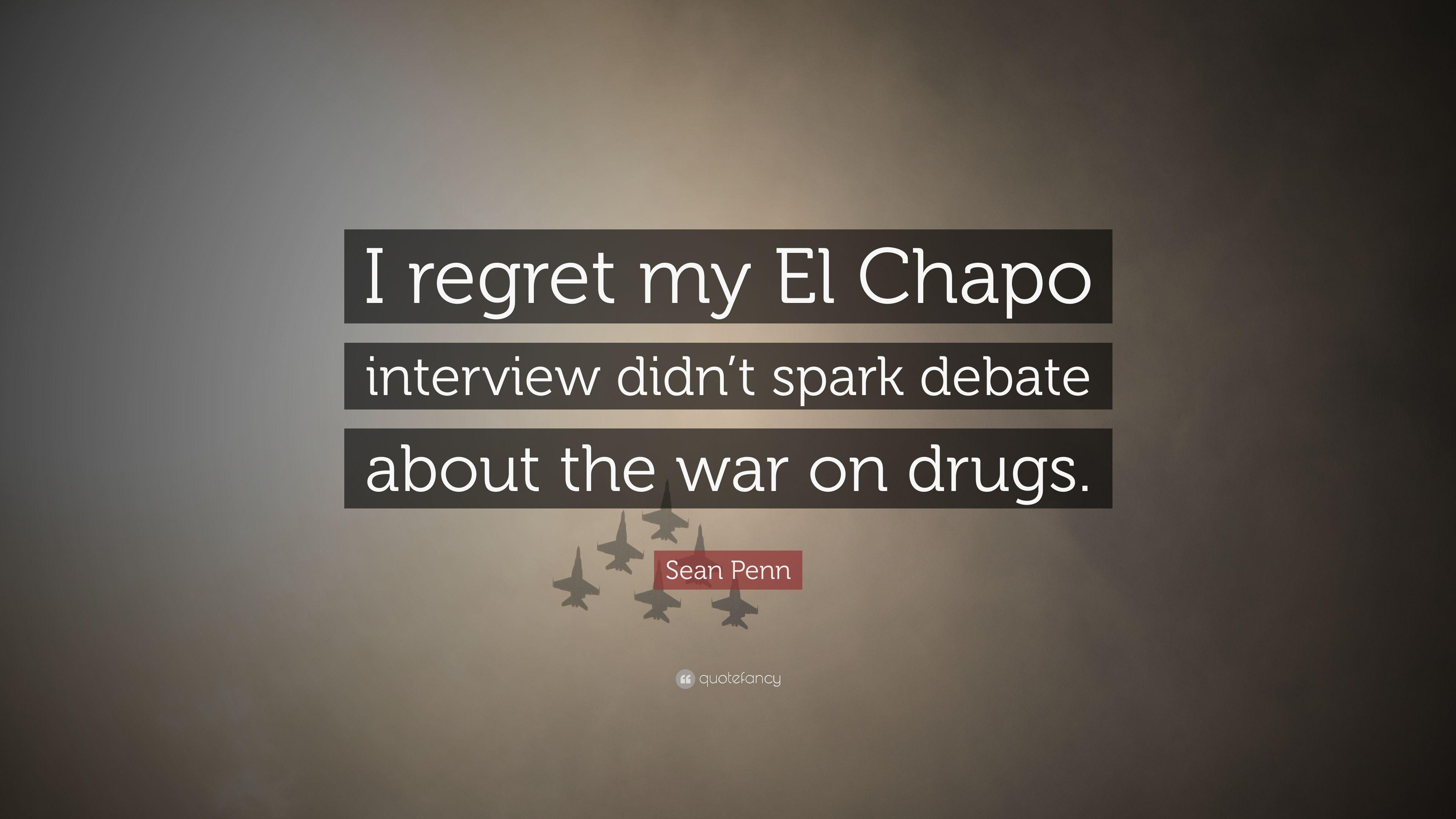 Sean Penn Quote: “I regret my El Chapo interview didn't spark