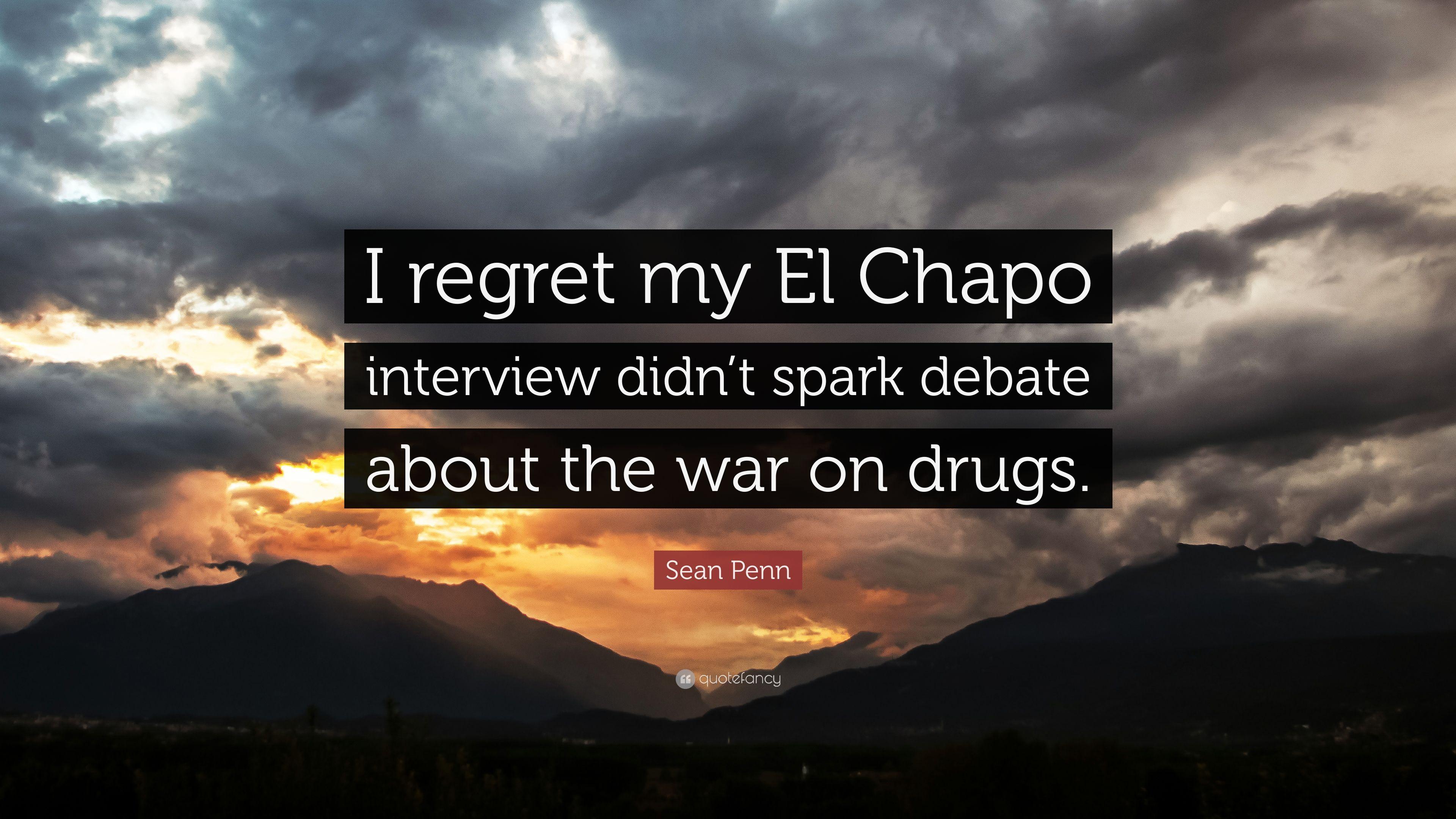 Sean Penn Quote: “I regret my El Chapo interview didn't spark