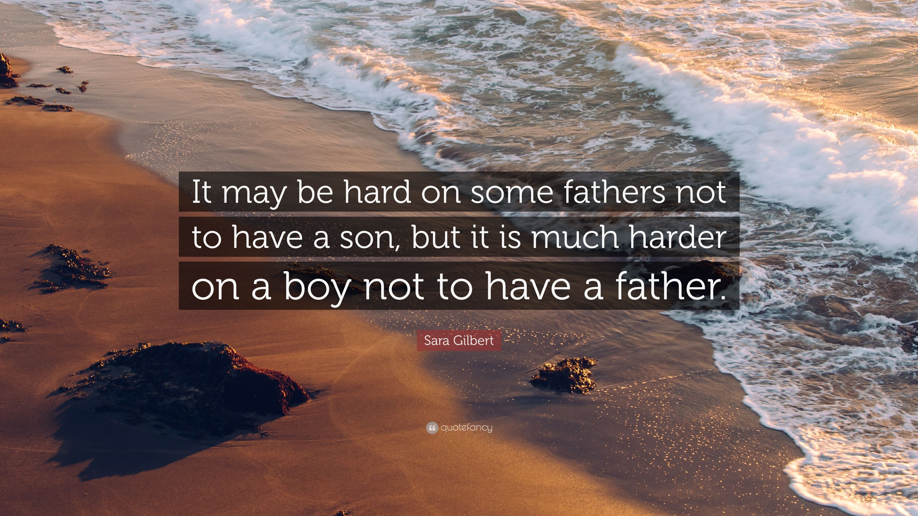 Sara Gilbert Quote: “It may be hard on some fathers not to have a
