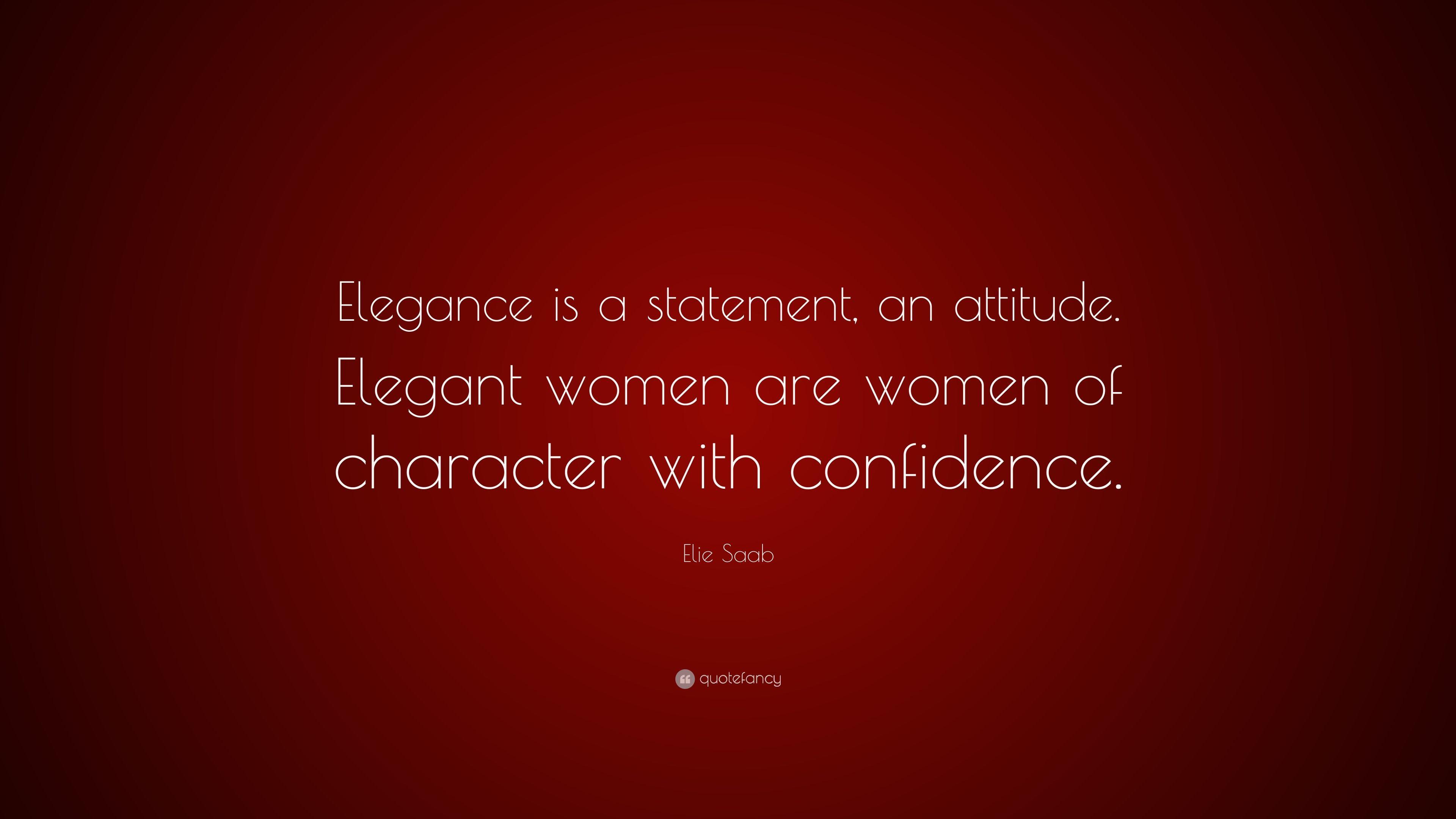 Elie Saab Quote: “Elegance is a statement, an attitude. Elegant