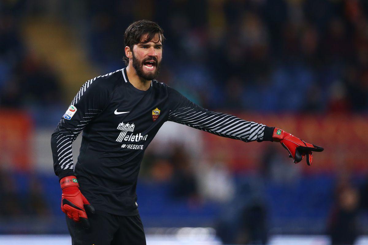 Rumour Mongering: Reds In For Roma Keeper Alisson Liverpool