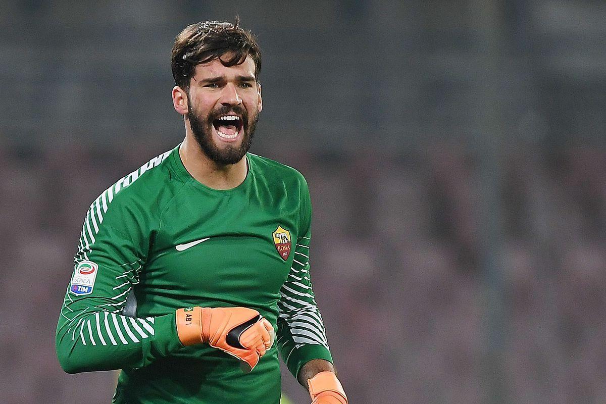 Roma Warn Off Alisson Suitors Liverpool and Real Madrid