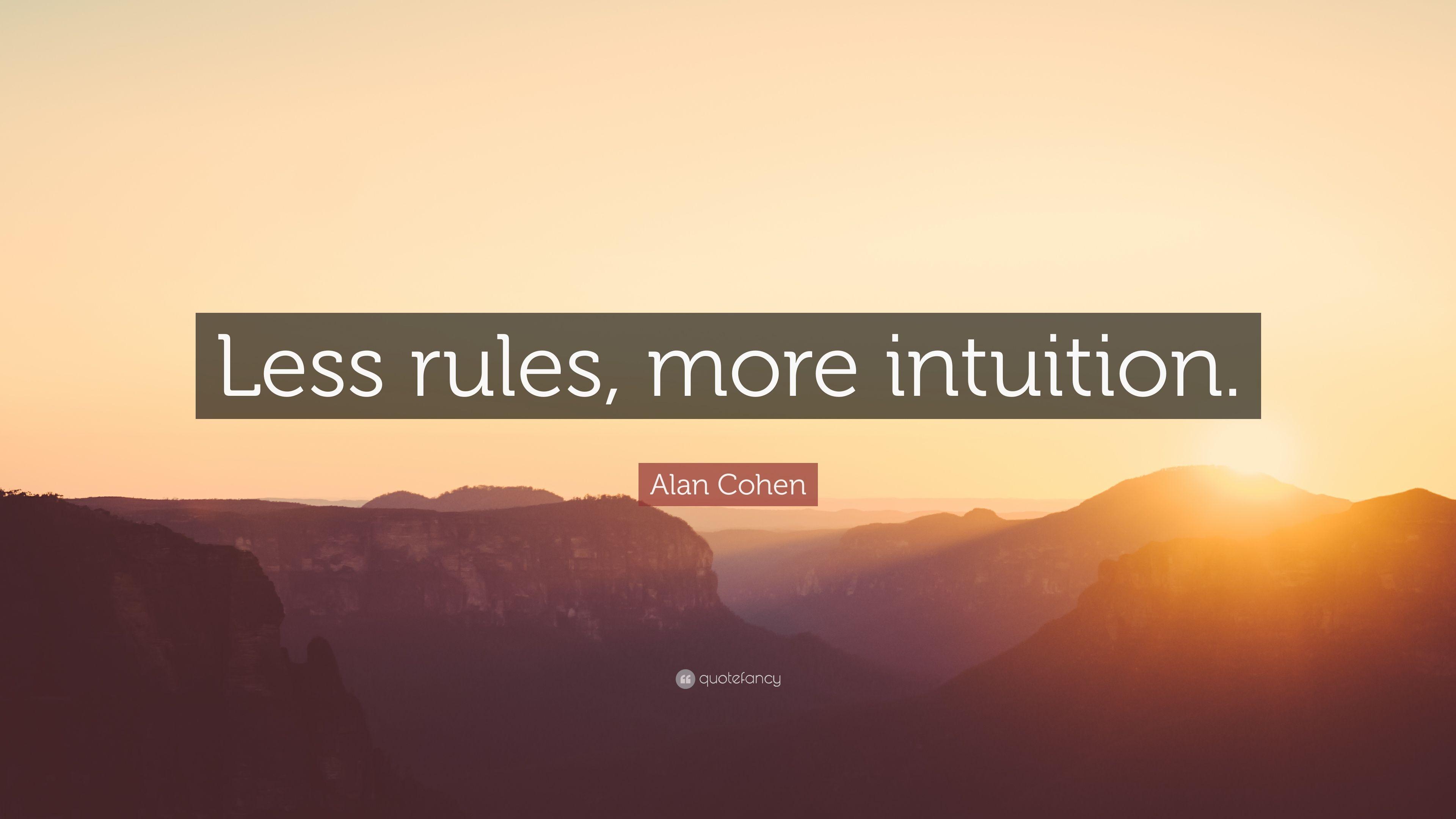 Alan Cohen Quote: “Less rules, more intuition.” 12 wallpaper