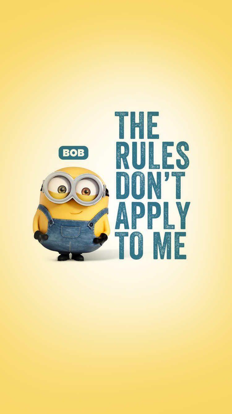 Minions. Bob. the rules don't apply to me. Minion wallpaper iphone, iPhone wallpaper quotes funny, Funny wallpaper