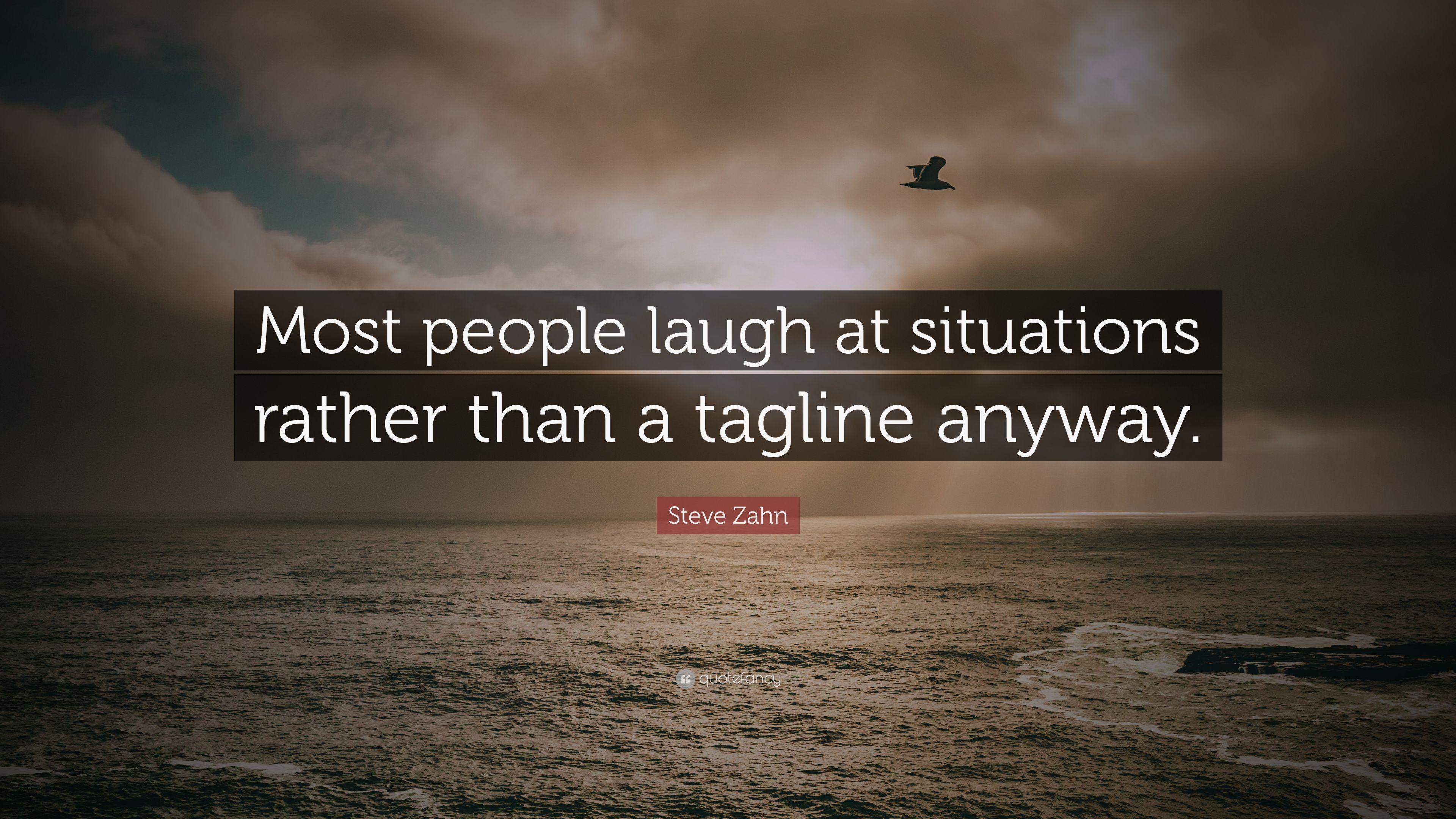 Steve Zahn Quote: “Most people laugh at situations rather than a