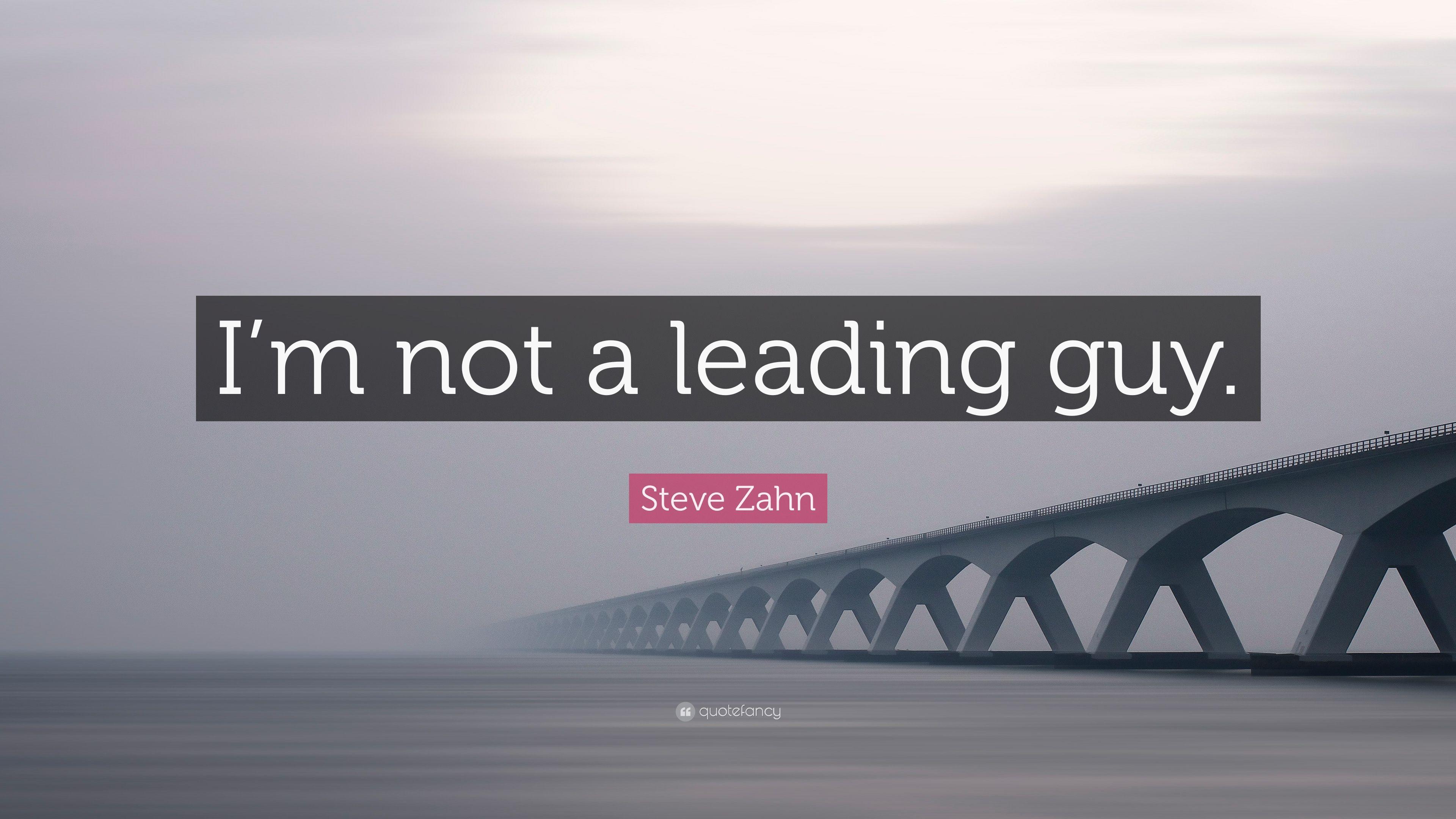 Steve Zahn Quote: “I'm not a leading guy.” (7 wallpaper)