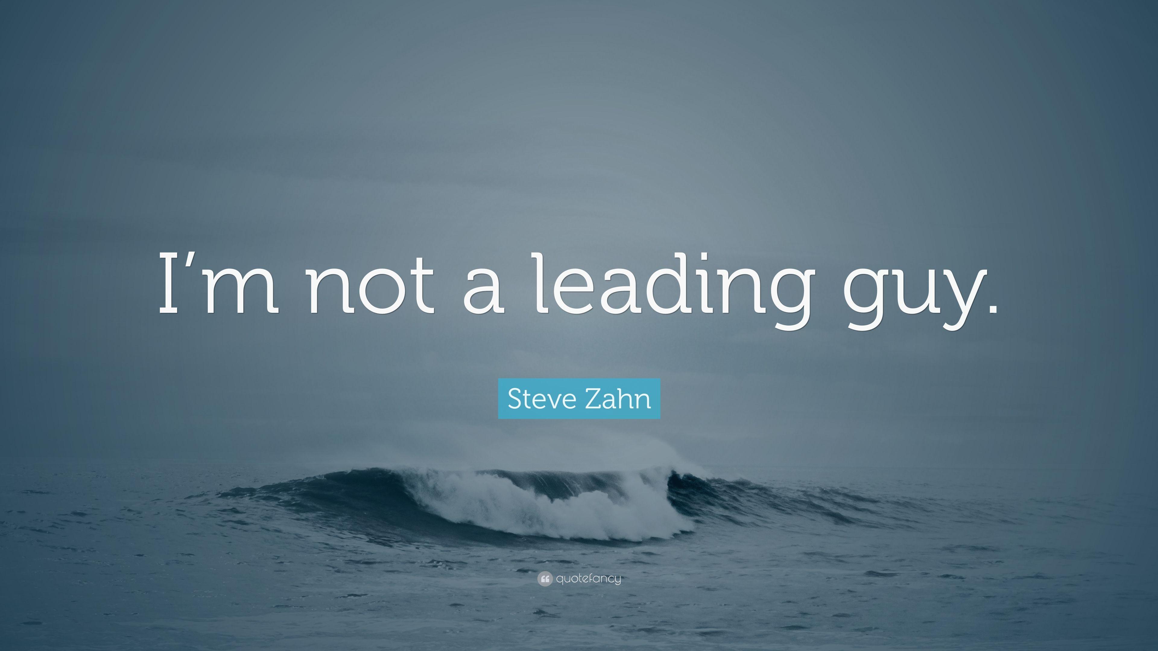 Steve Zahn Quote: “I'm not a leading guy.” (7 wallpaper)