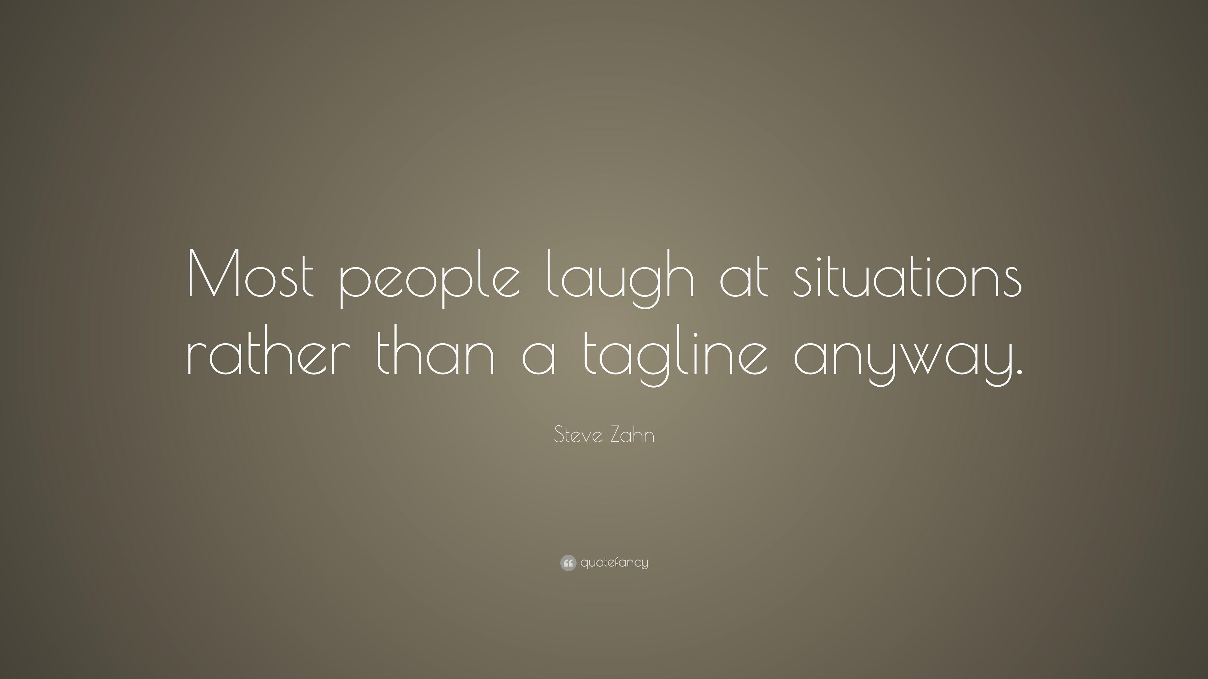 Steve Zahn Quote: “Most people laugh at situations rather than a