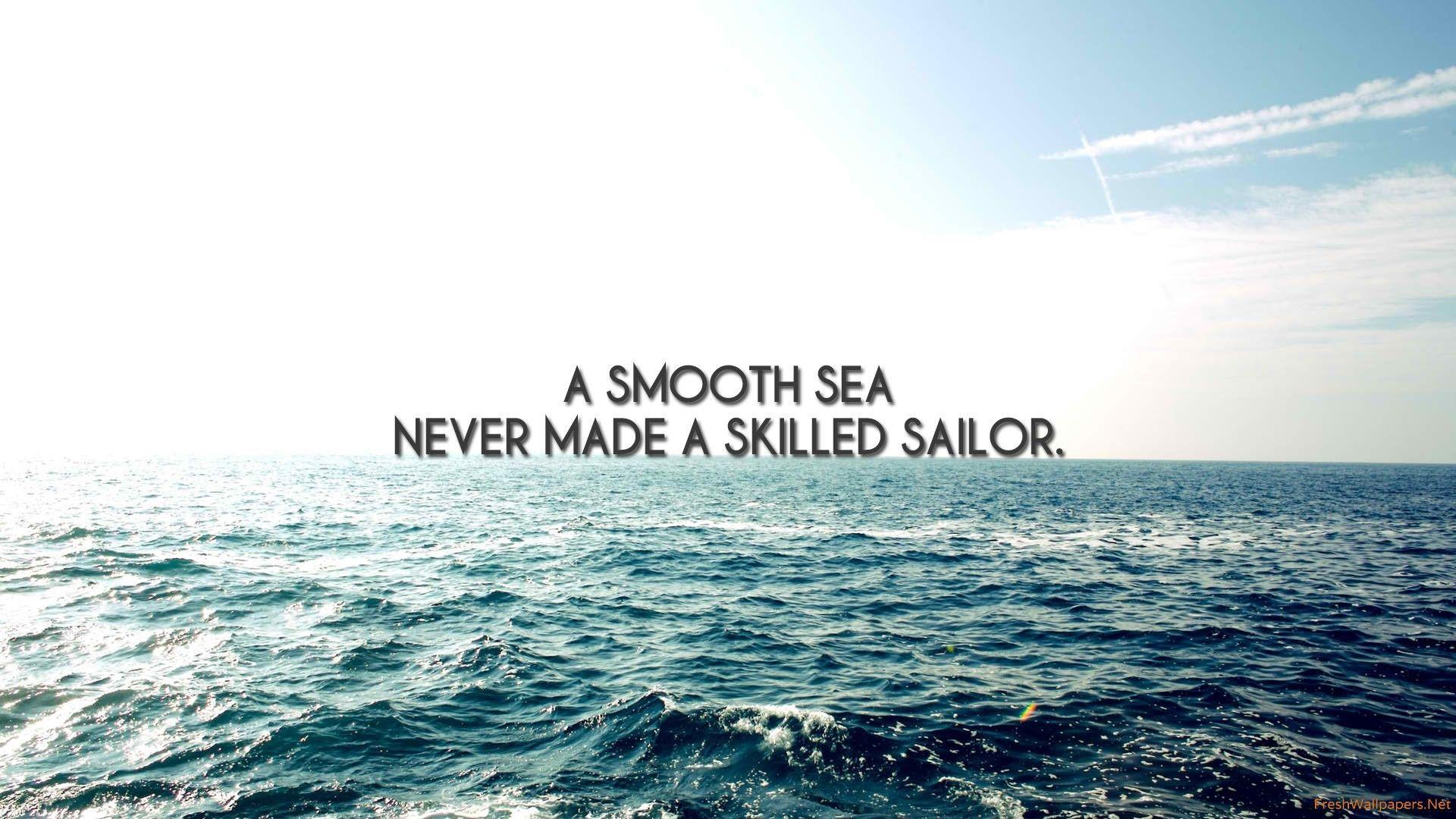 Smooth Sea Never Made Skilled Sailor wallpaper