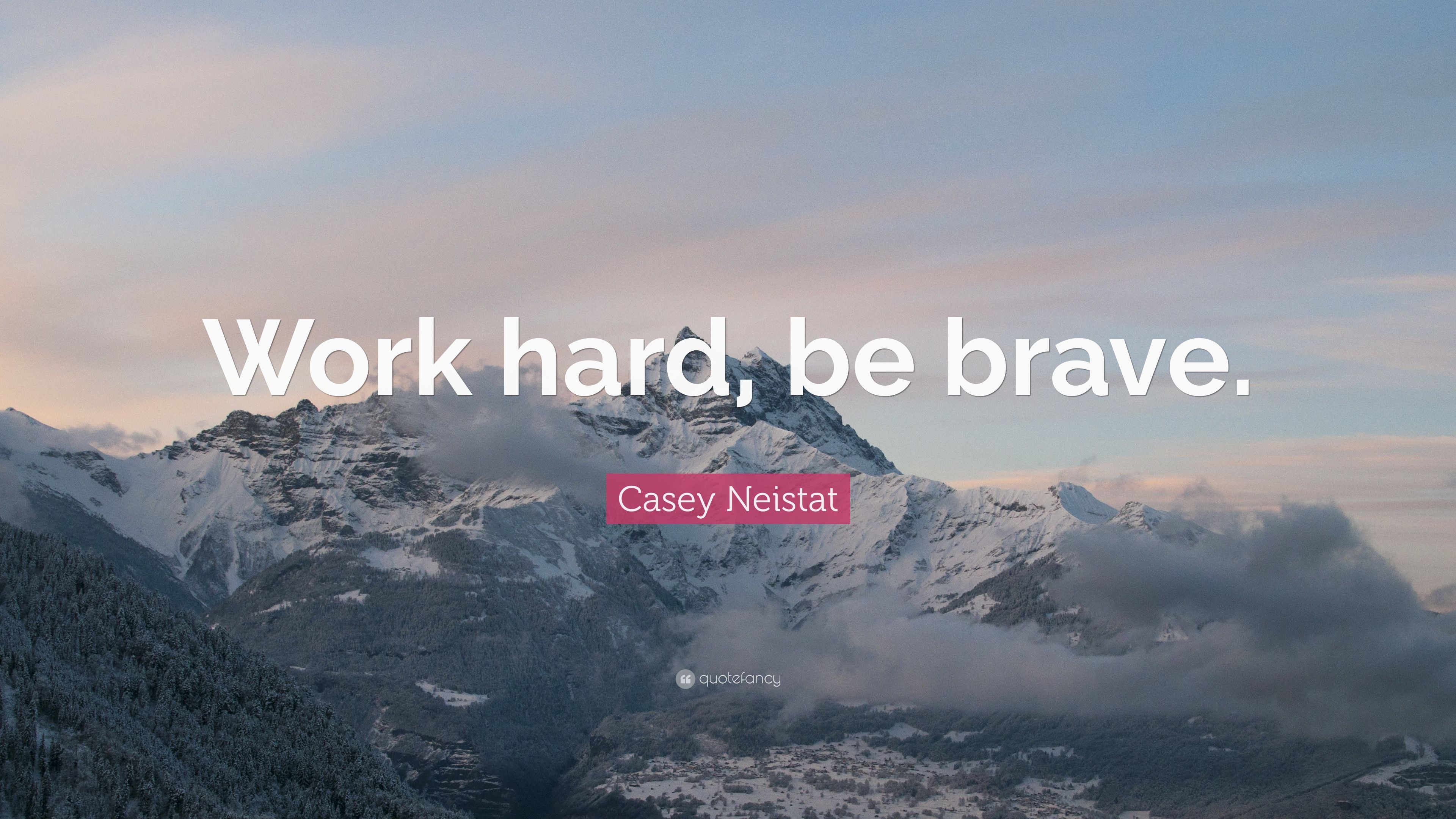 Casey Neistat Quote: “Work hard, be brave.” 24 wallpaper