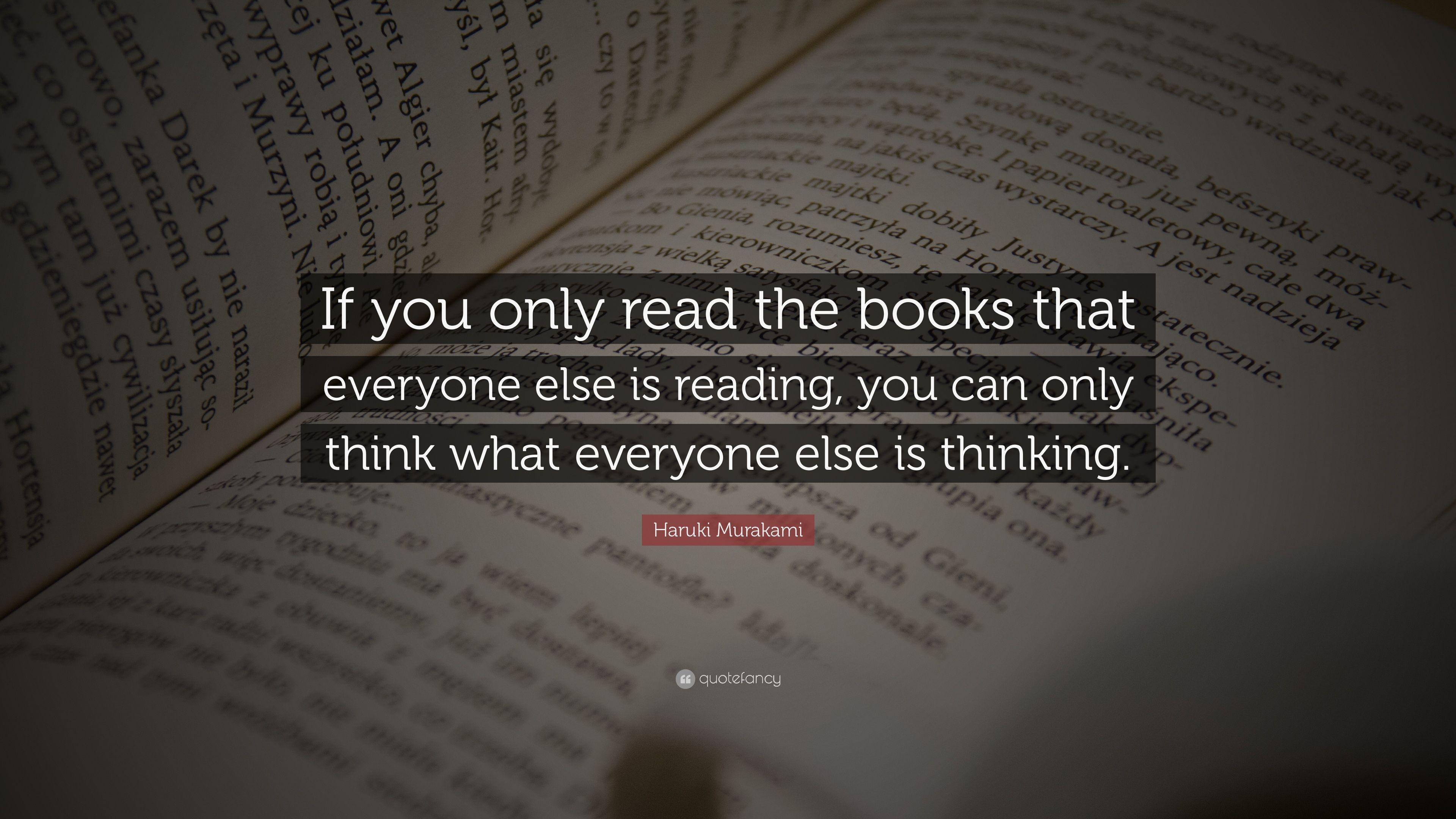 Haruki Murakami Quote: “If you only read the books that