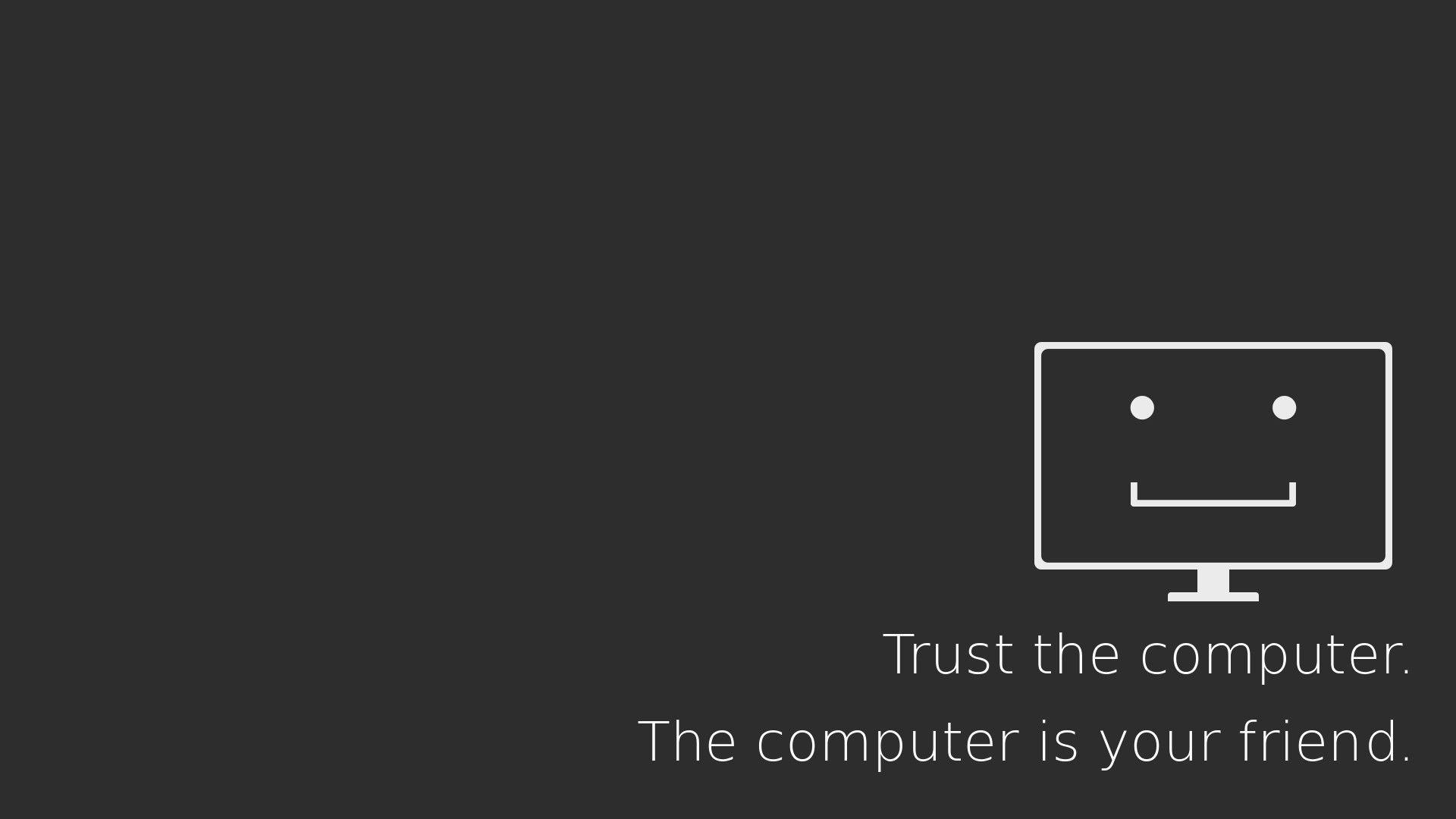 Trust The Computer. Download HD Wallpaper