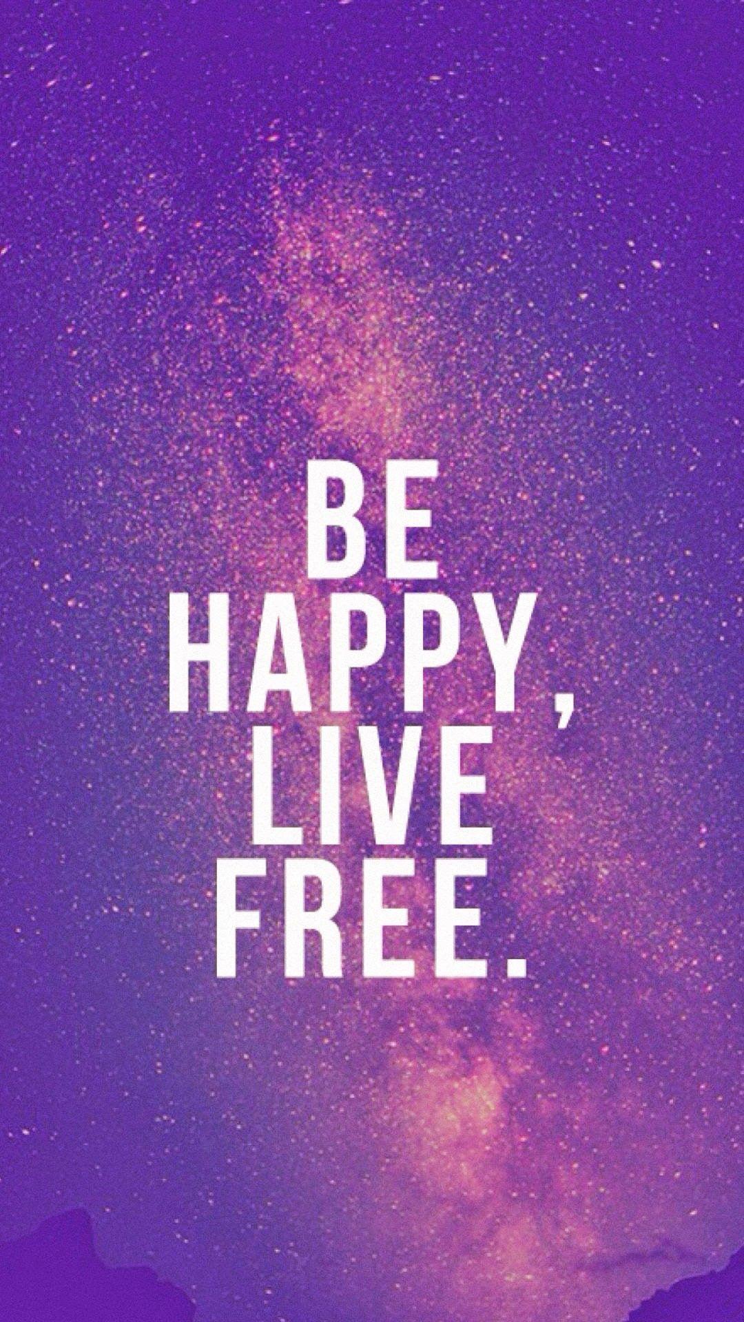 Be Happy, Live Free. Tap to see New Beginning Quotes Wallpaper