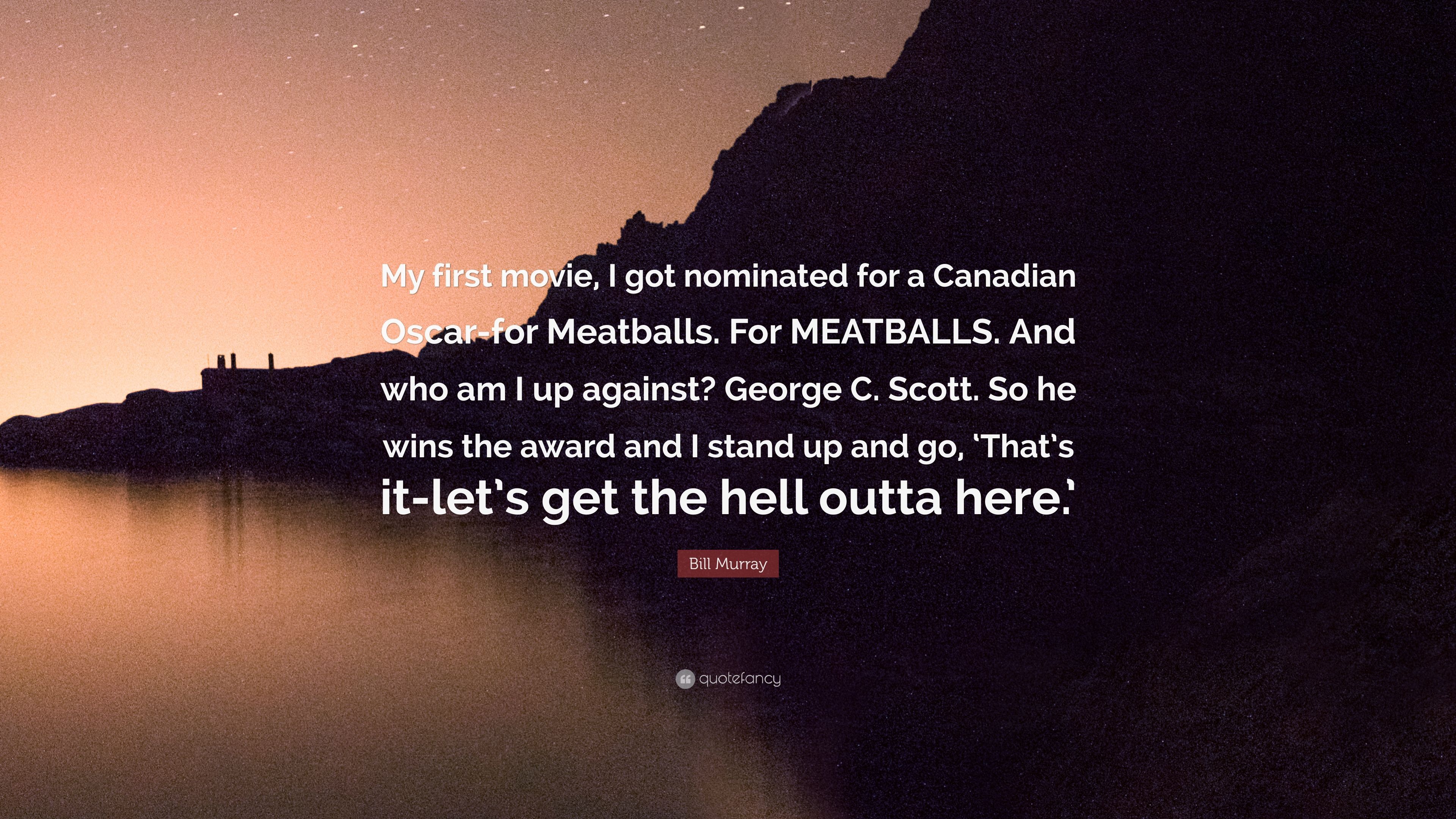 Bill Murray Quote: “My first movie, I got nominated for a Canadian