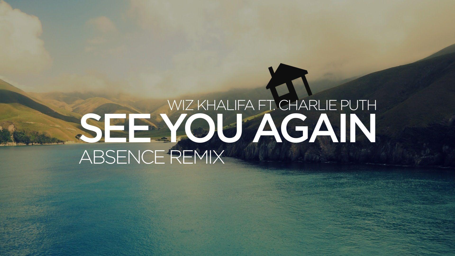 Wiz Khalifa ft. Charlie Puth You Again (Absence Remix)