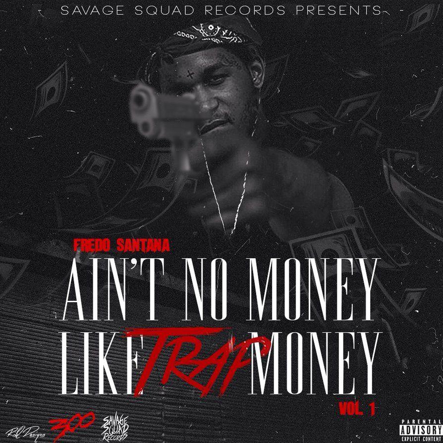 Ain't No Money Like Trap Money // Fredo Santana