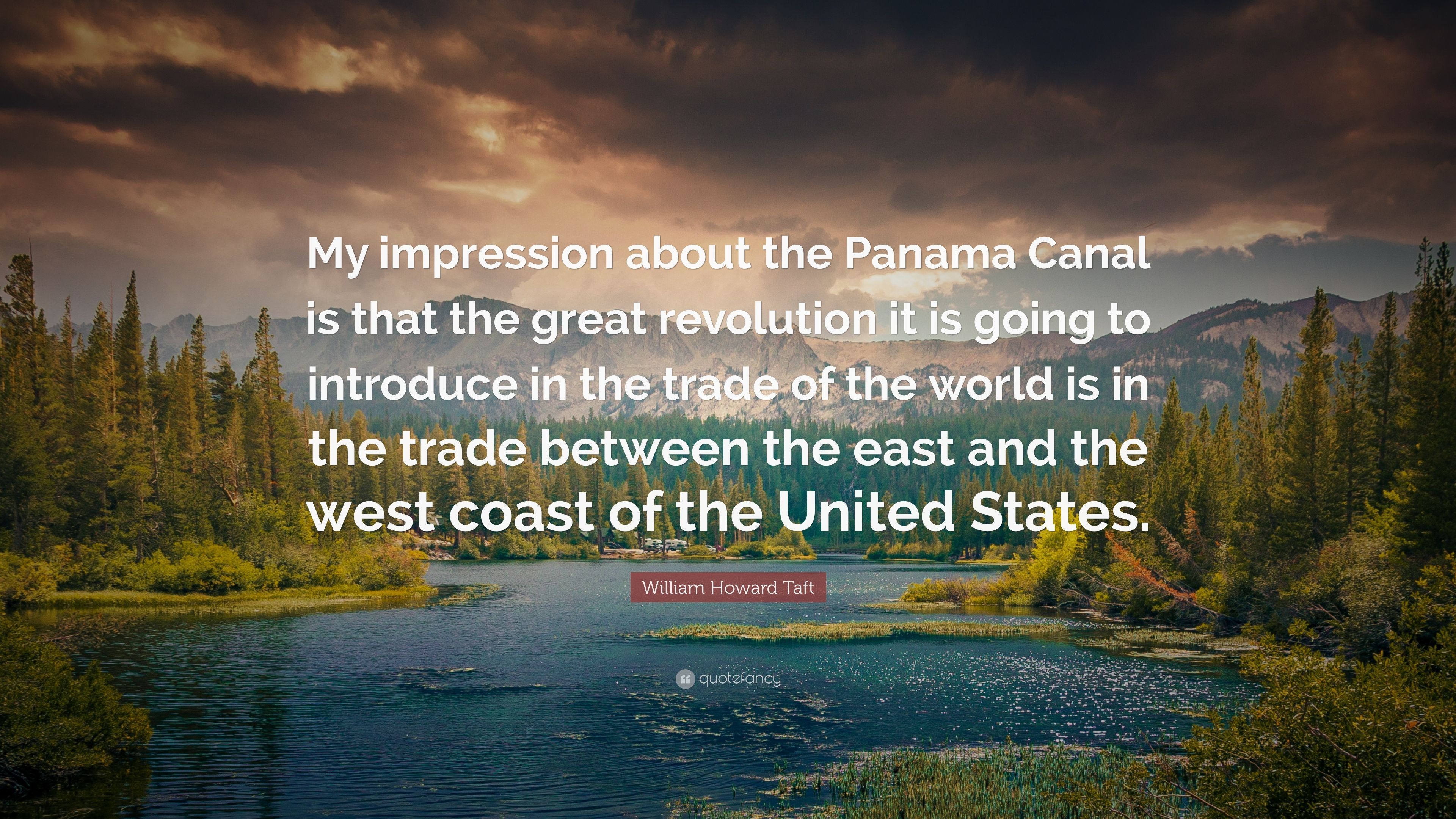 William Howard Taft Quote: “My impression about the Panama Canal
