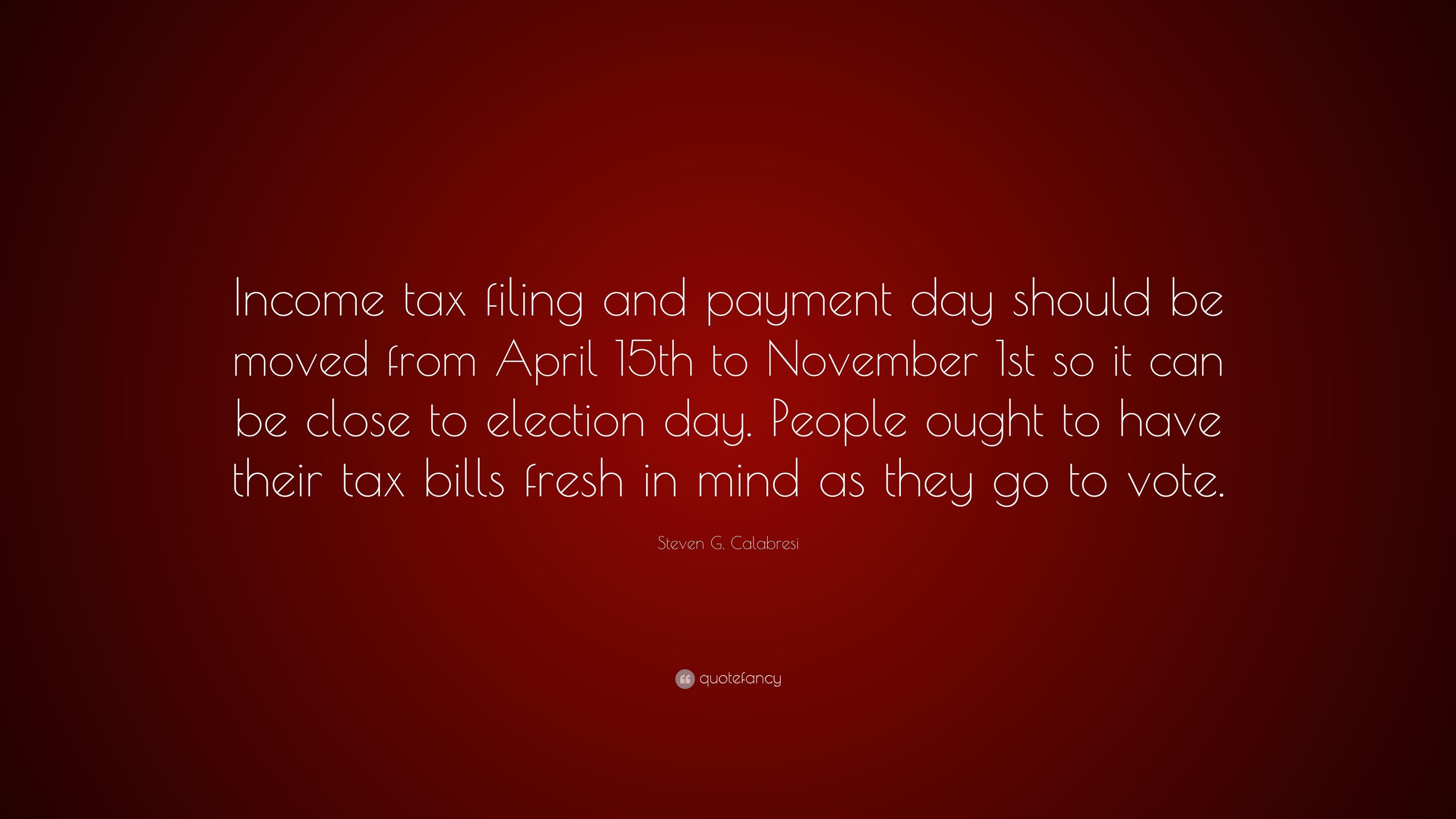 Steven G. Calabresi Quote: “Income tax filing and payment day