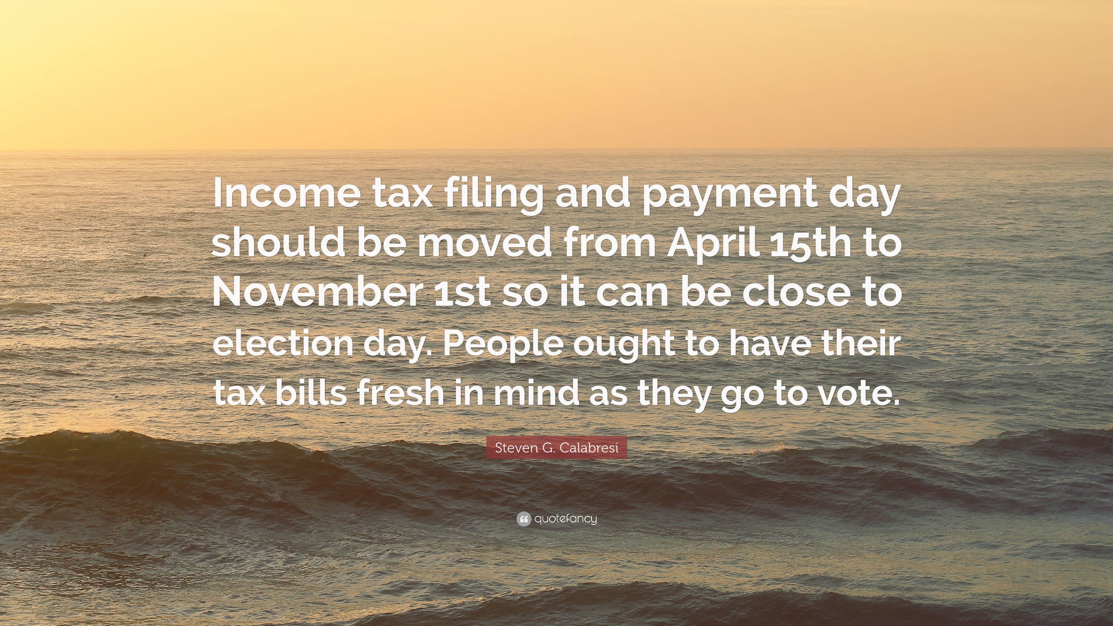 Steven G. Calabresi Quote: “Income tax filing and payment day