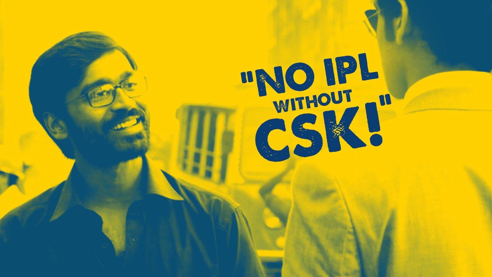 Dhanush angry about IPL without CSK