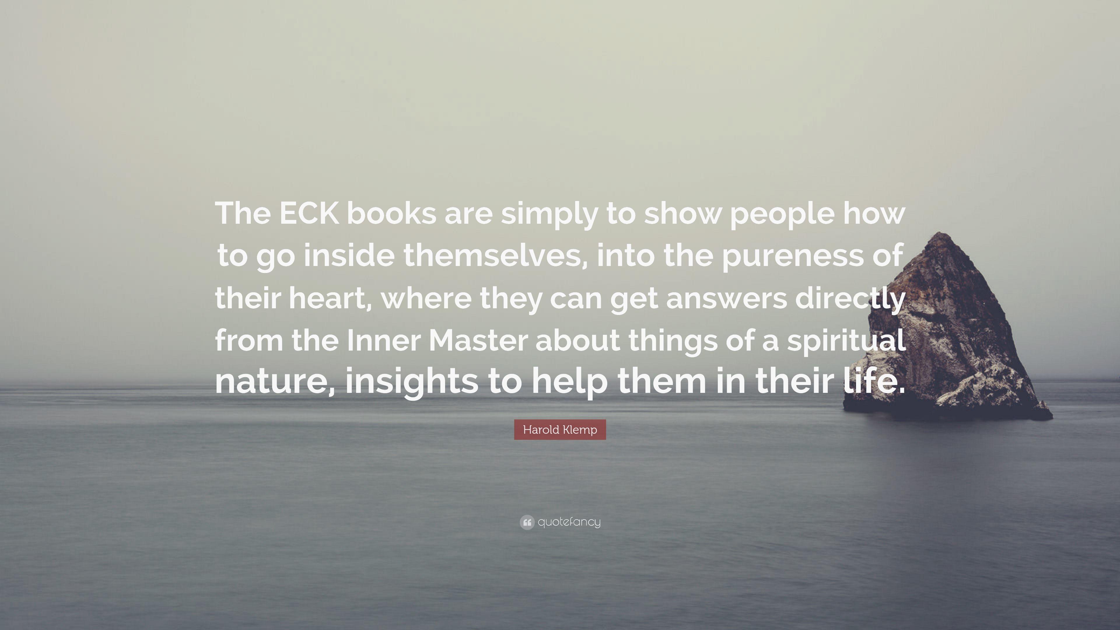 Harold Klemp Quote: “The ECK books are simply to show people how