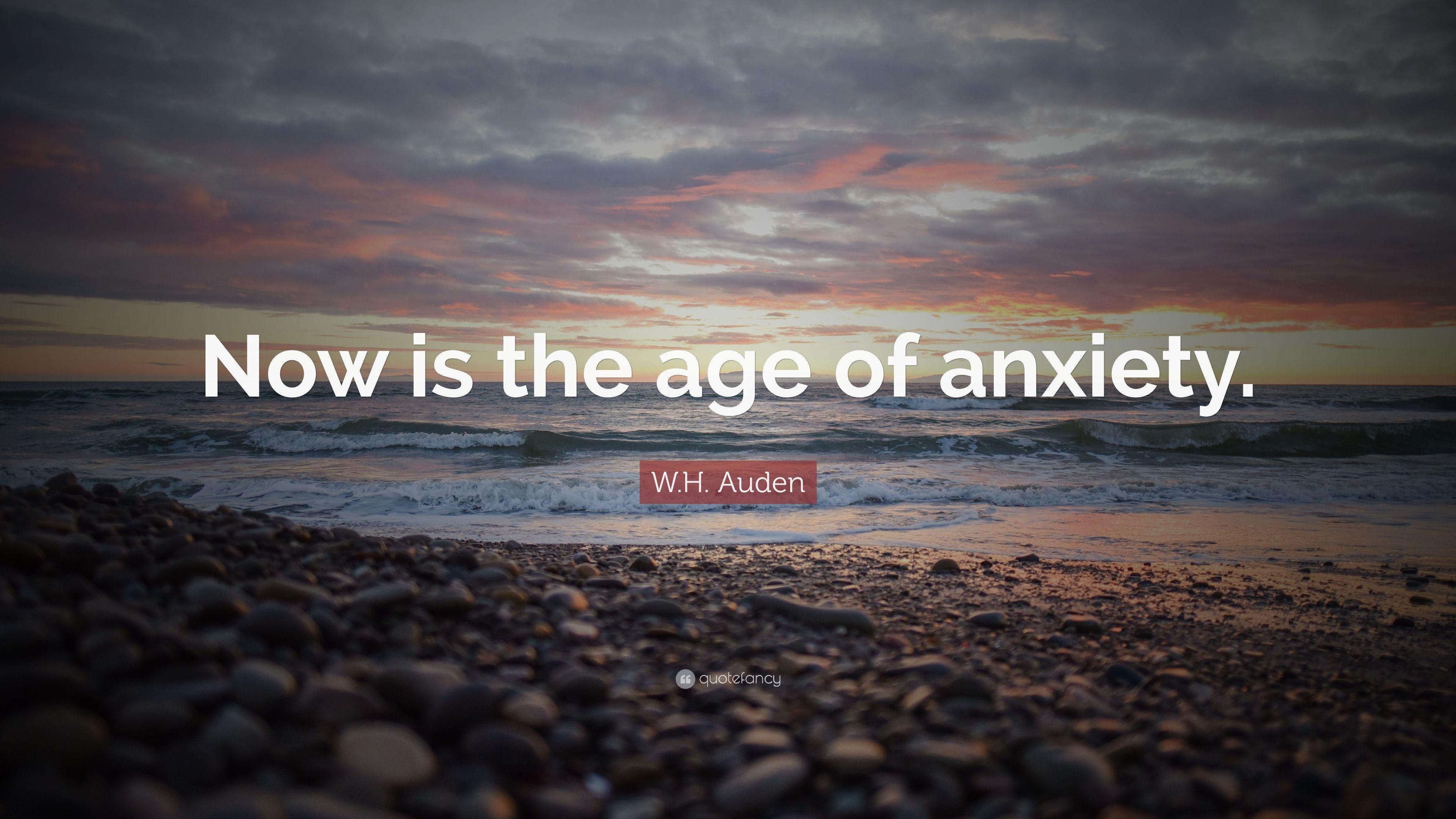 W.H. Auden Quote: “Now is the age of anxiety.” 7 wallpaper