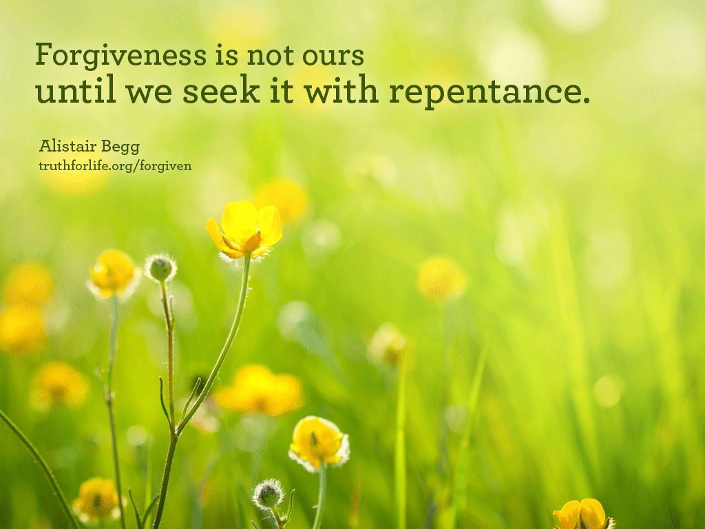 Wallpaper: Forgiveness is not ours until we seek it with repentance