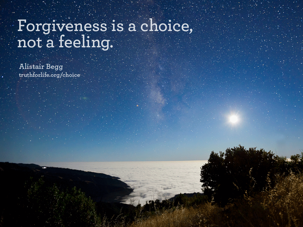 Wallpaper: Forgiveness is a choice. For Life