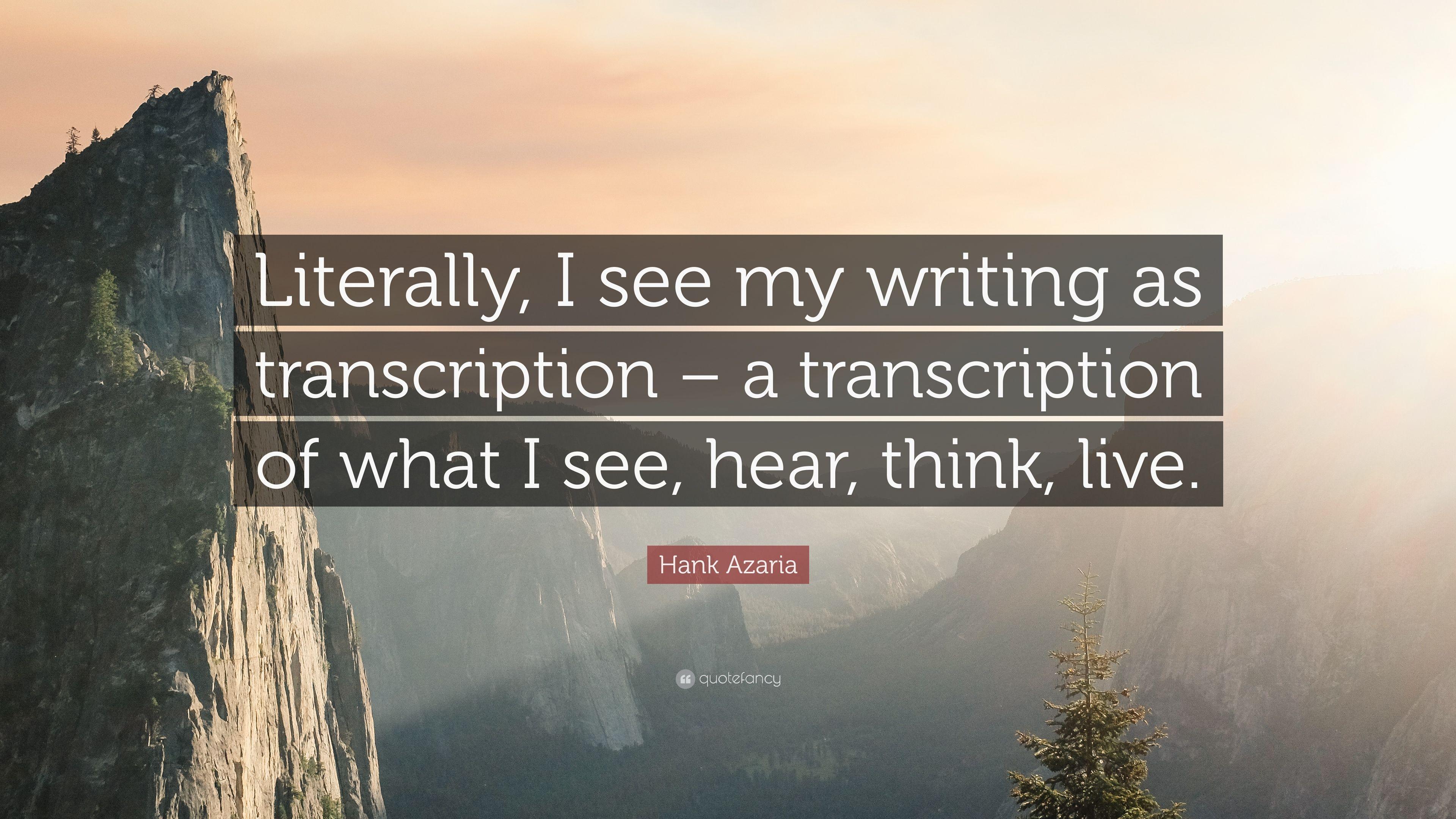 Hank Azaria Quote: “Literally, I see my writing as transcription