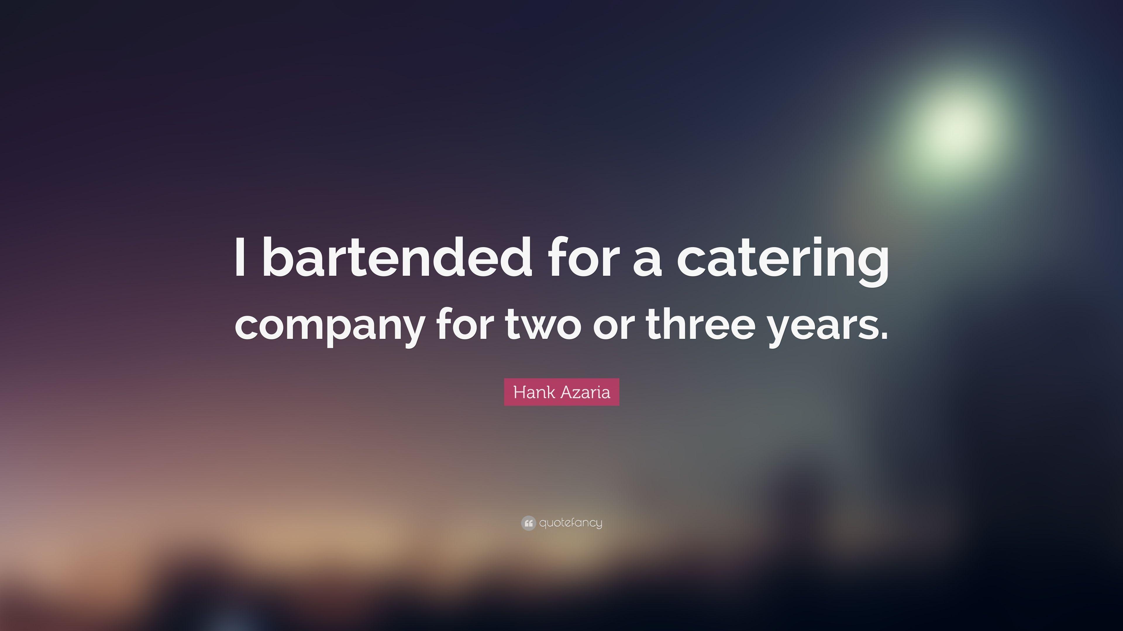 Hank Azaria Quote: “I bartended for a catering company for two or