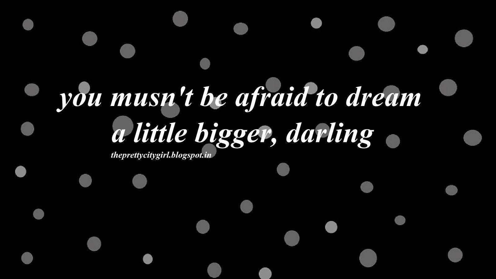 Wallpaper // Dream A Little Bigger