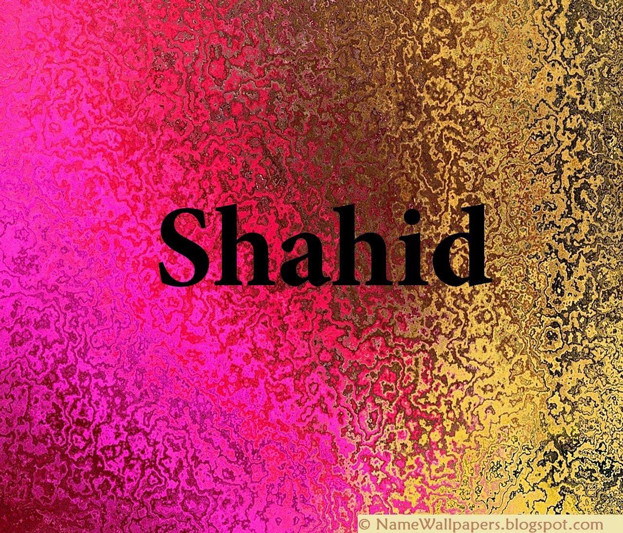 Shahid Name Wallpapers Shahid ~ Name Wallpapers Urdu Name Meaning