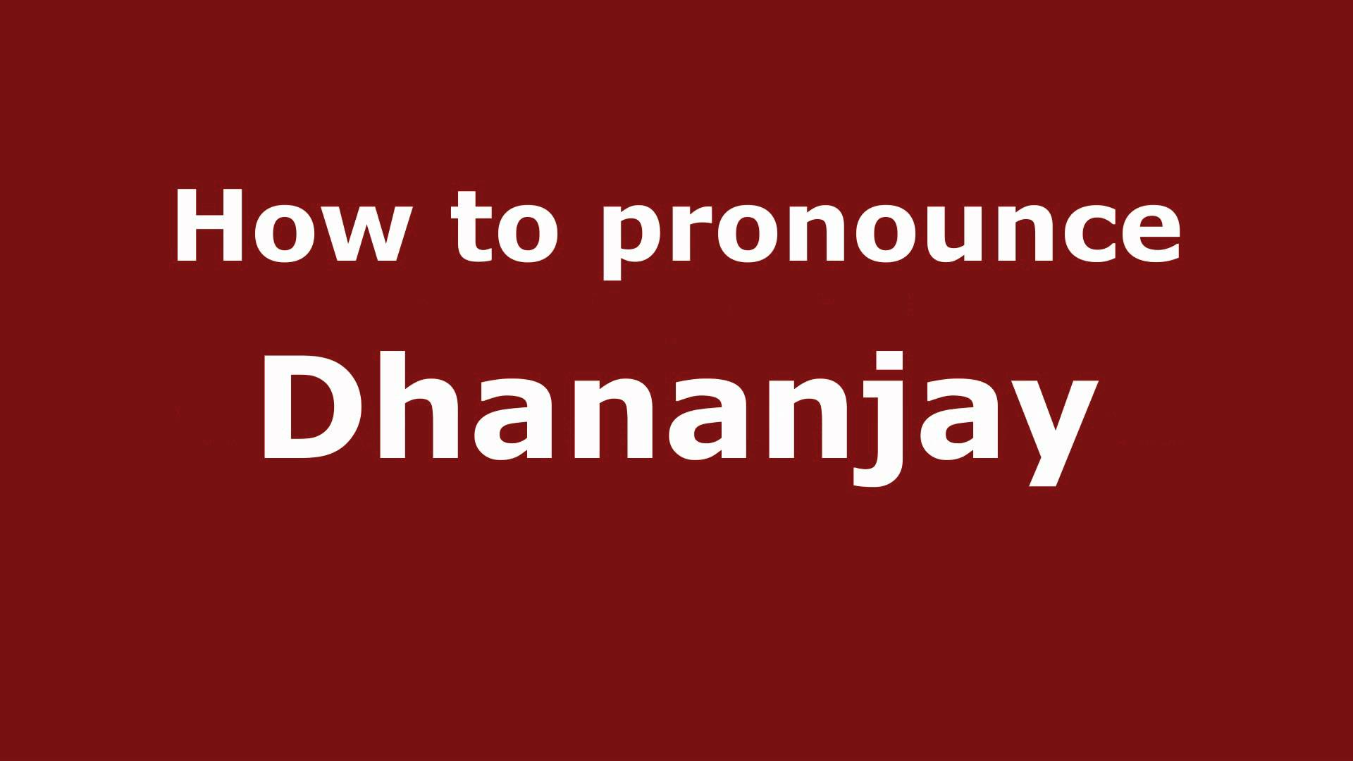 How to Pronounce Dhananjay