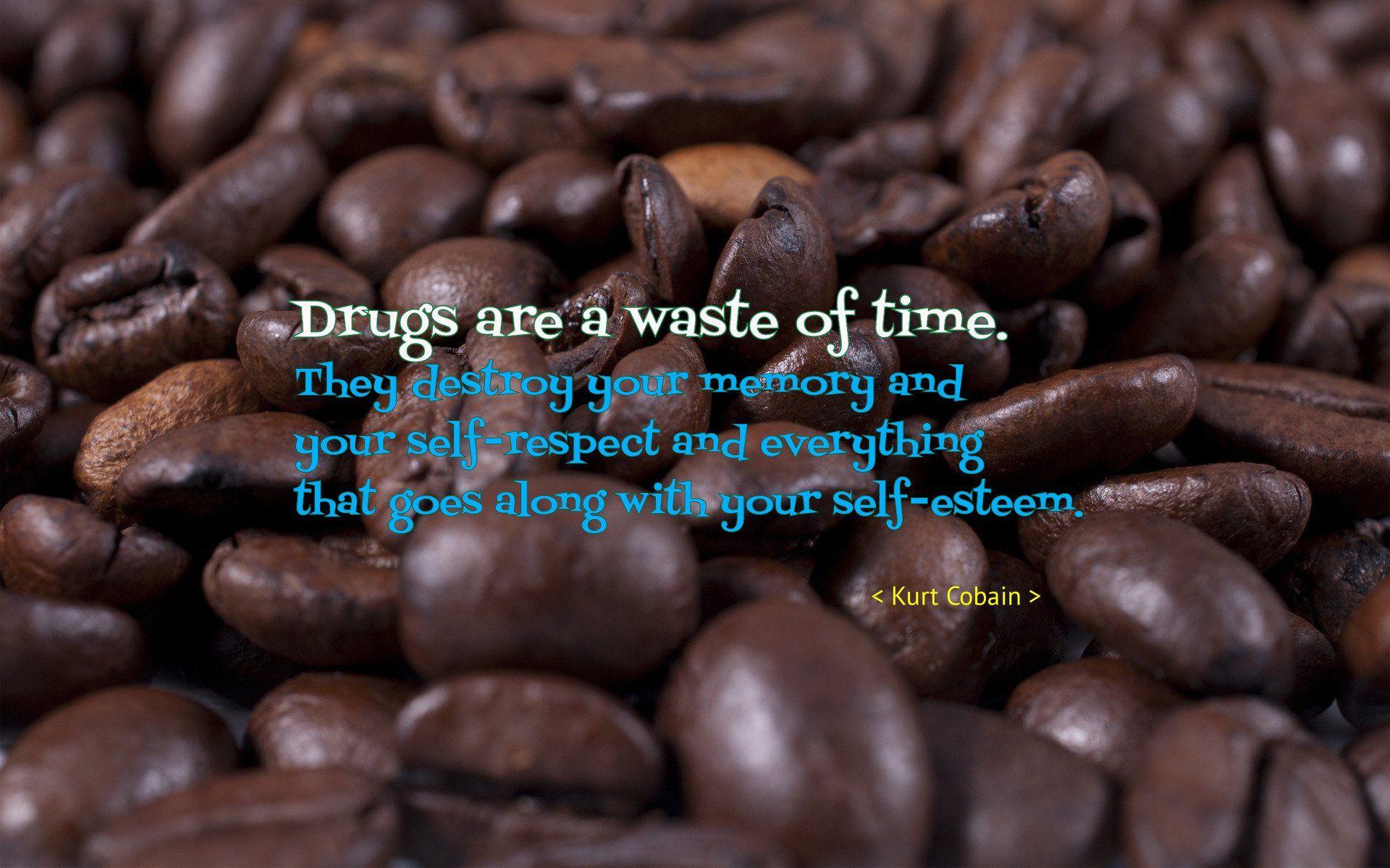 Drugs Are A Waste Of Time. They Destroy Your Memory And 171505